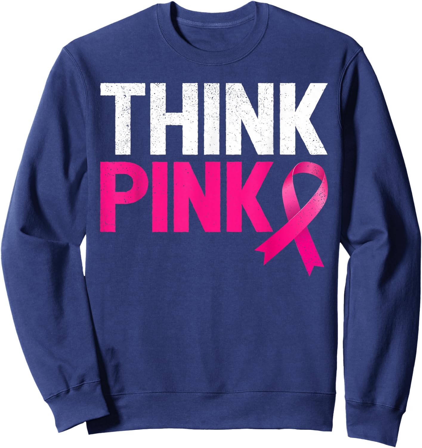 Pink Ribbon Warrior Think Pink Breast Cancer Awareness Sweatshirt - Sweatshirt | Navy