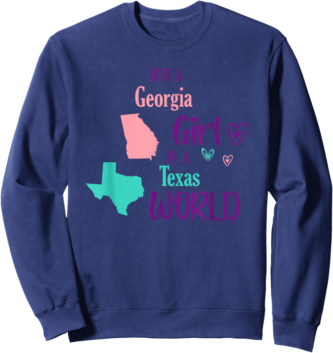 Proud girl Design Just a Georgia girl in a Texas World Sweatshirt - Sweatshirt | Navy