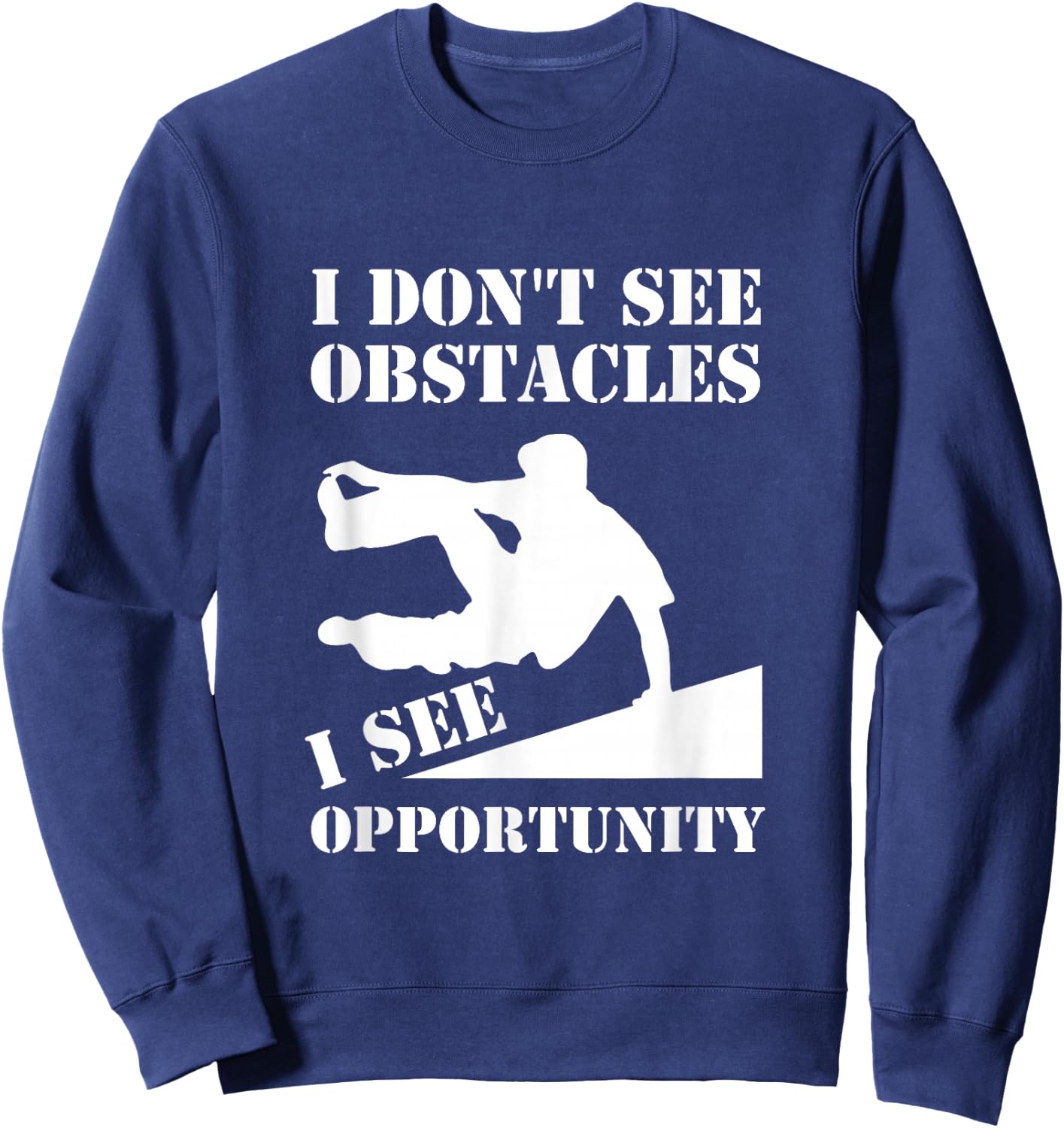 Funny Parkour I Don't See Obstacles Free Running Parkour Sweatshirt - Sweatshirt | Navy