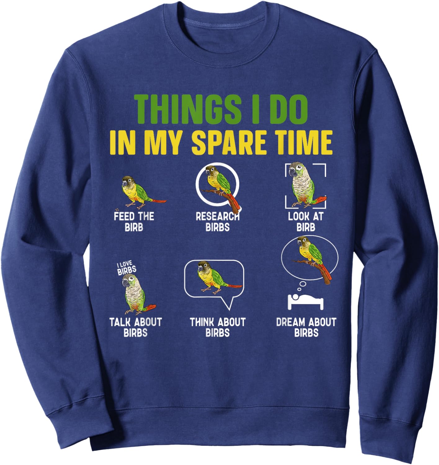 Green Cheek Conure Things I Do In My Spare Time Conure Sweatshirt - Sweatshirt | Navy