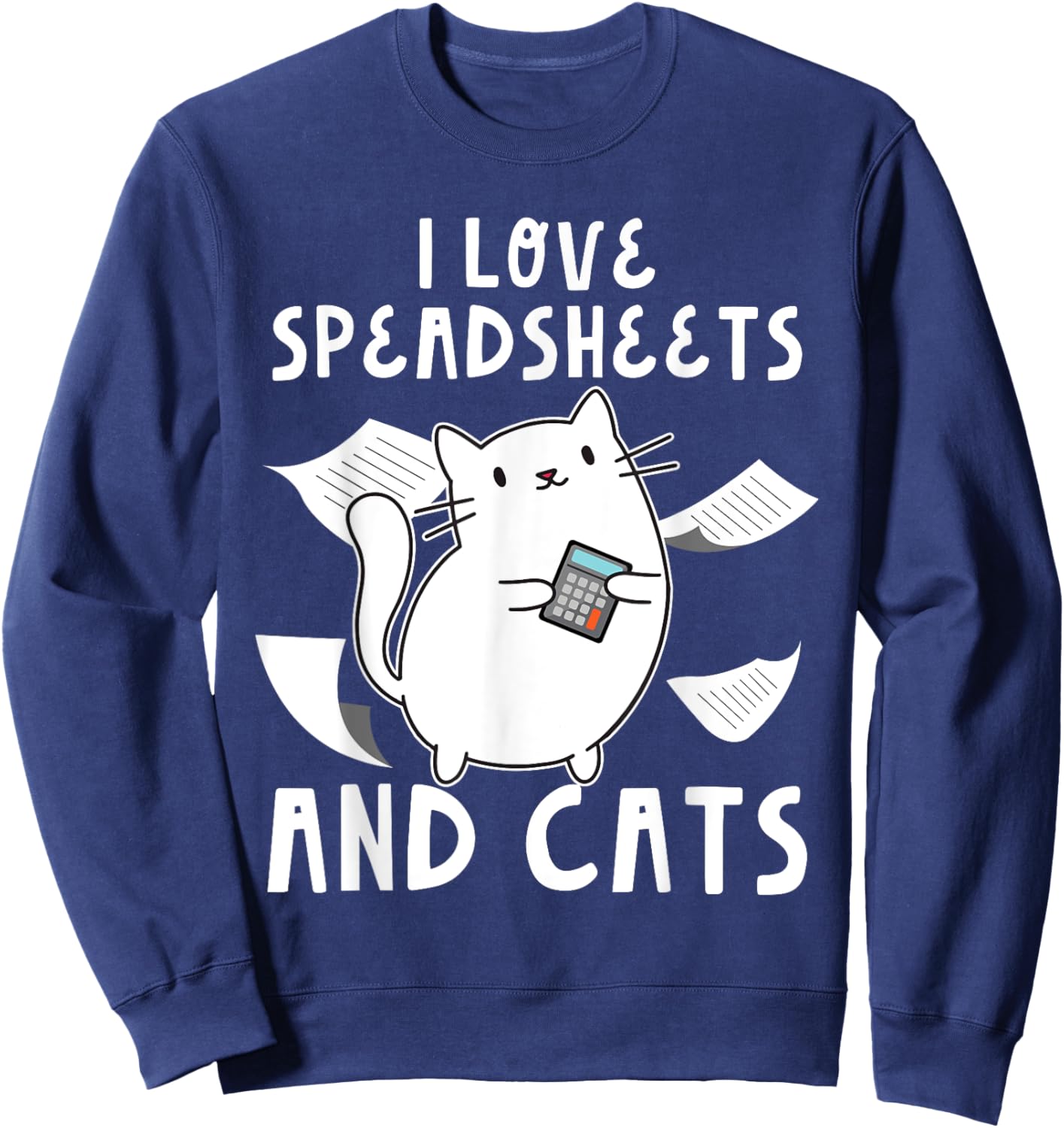 Accountant Bookkeeping Funny I Love Spreadsheets And Cats Sweatshirt - Sweatshirt | Navy