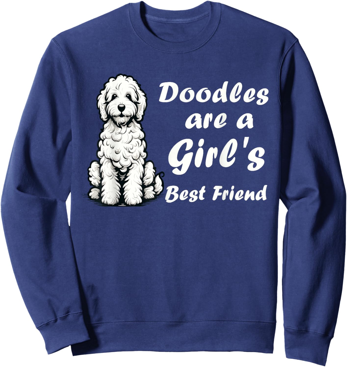 Doodles Are A Girl's Best Friend Golden Labradoodle Doodle Sweatshirt - Sweatshirt | Navy