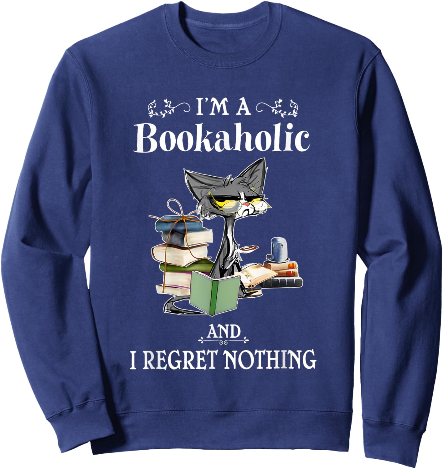 I’m A Bookaholic And I Regret Nothing Black Cat Reading Book Sweatshirt - Sweatshirt | Navy