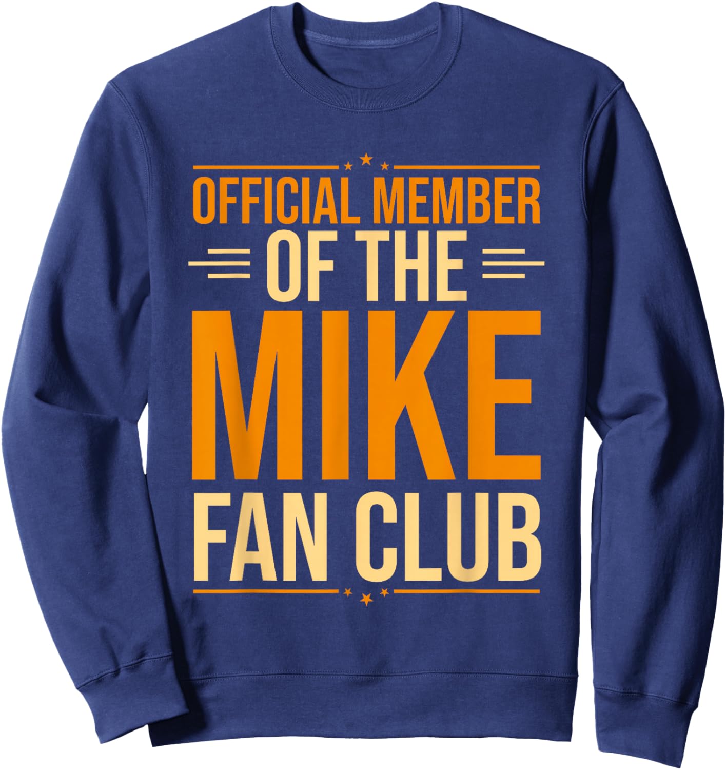 Mike Name | Official Member Of The Mike Fan Club Sweatshirt - Sweatshirt | Navy