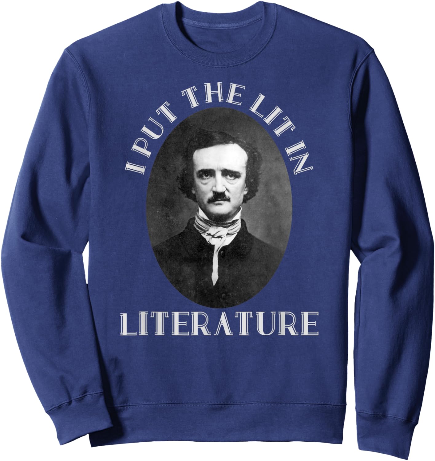 Classic I Put the Lit in Literature & Poetry Edgar Allan Poe Sweatshirt - Sweatshirt | Navy