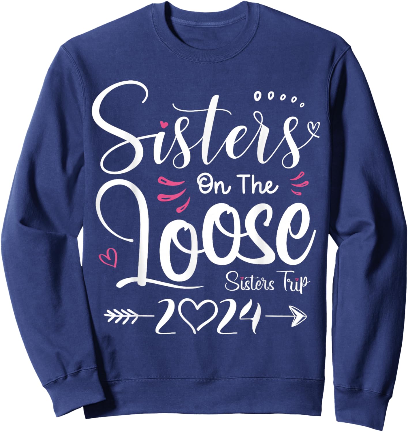 Sisters On The Loose Shirt Sisters Trip 2024 Vacation Lovers Sweatshirt - Sweatshirt | Navy