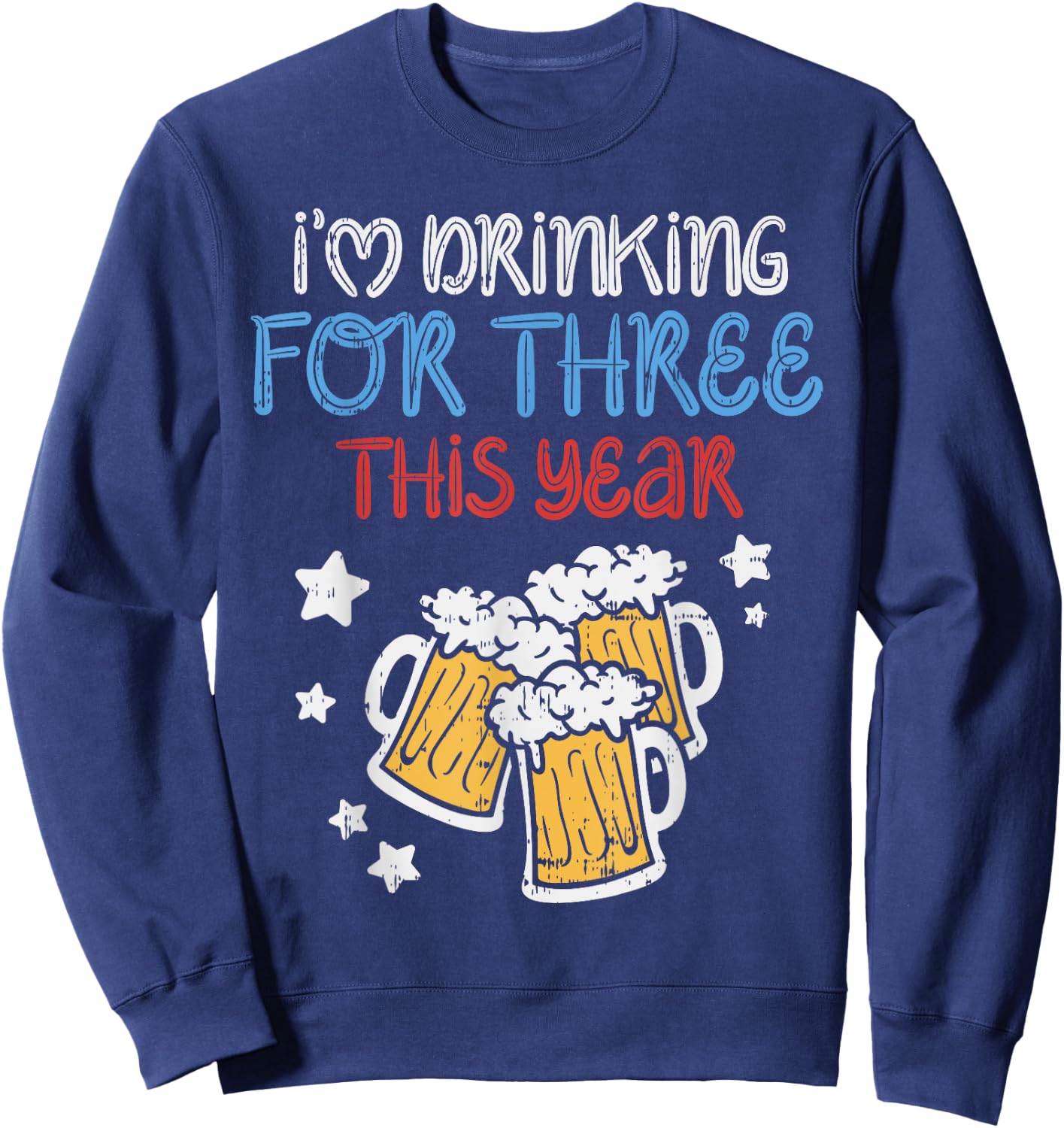 Drinking For Three Funny Baby 4th Of July Pregnancy Soon Dad Sweatshirt - Sweatshirt | Navy