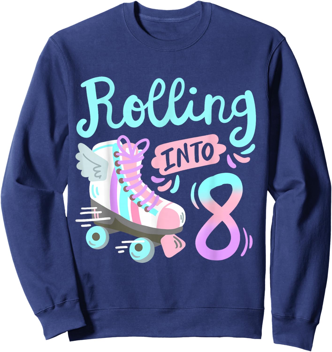 Rolling Into 8 Roller Skates Skater Girl 8th Birthday Party Sweatshirt - Sweatshirt | Navy