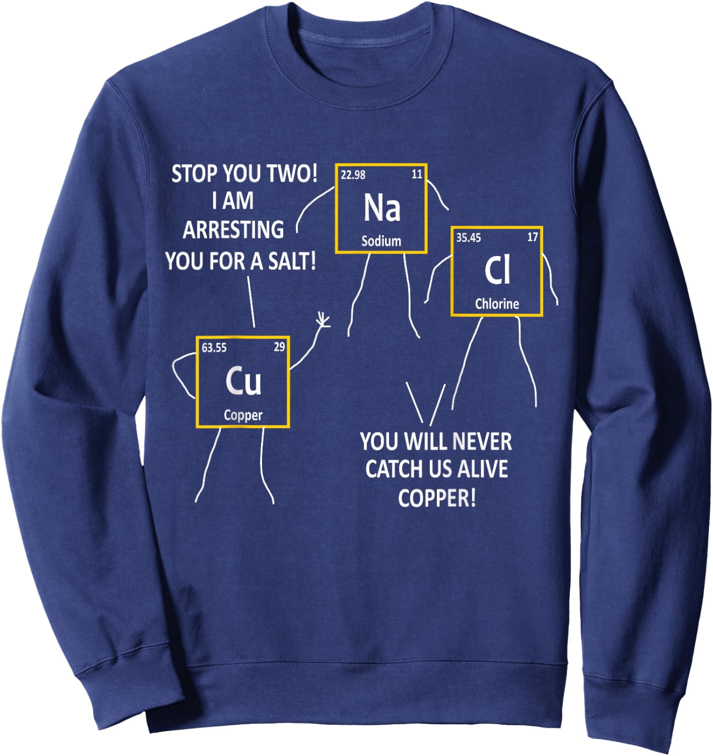 Salt NaCl and Copper Periodic Table Police Pun Chemistry Sweatshirt - Sweatshirt | Navy