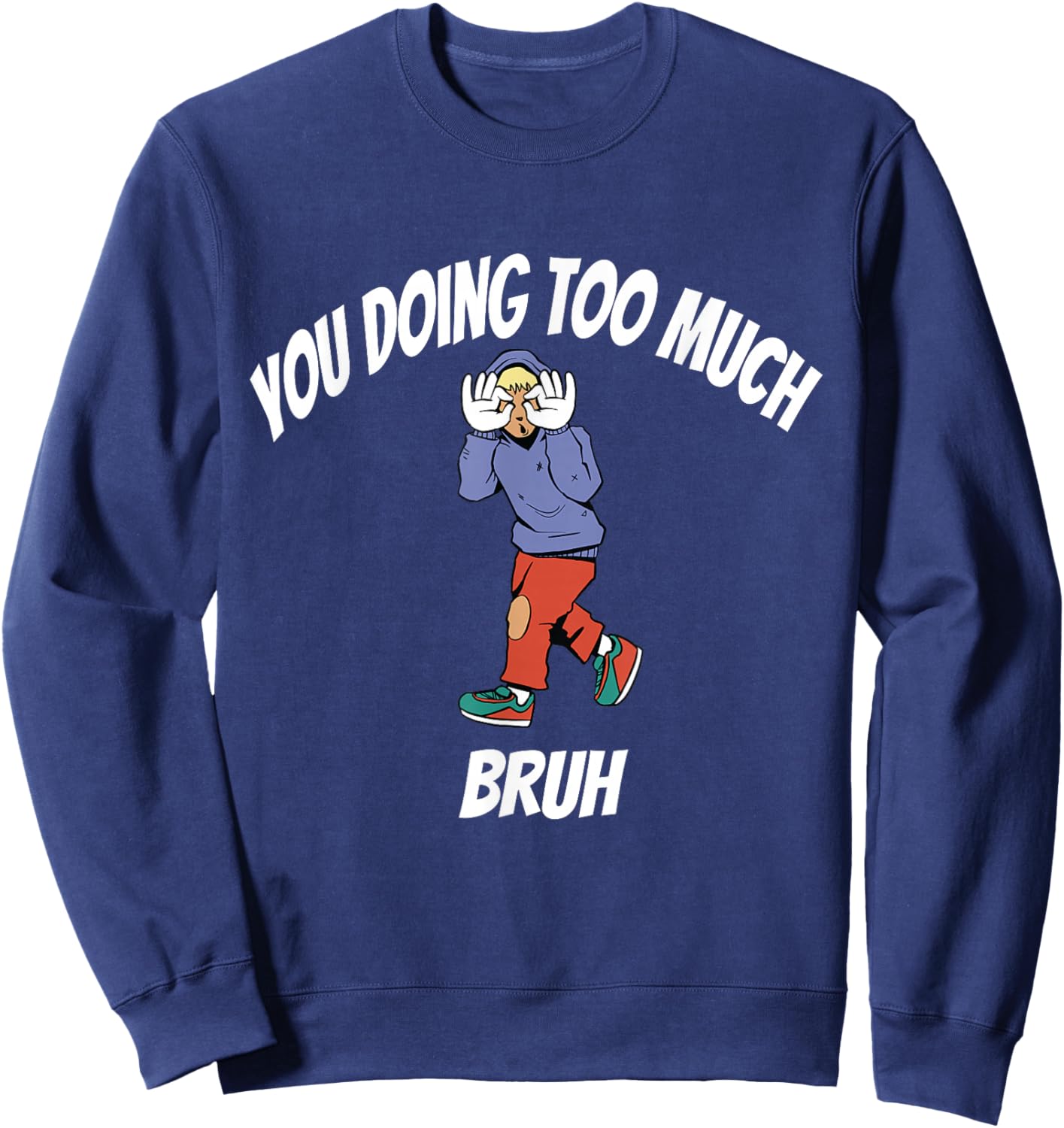 You doing too much Sweatshirt - Sweatshirt | Navy