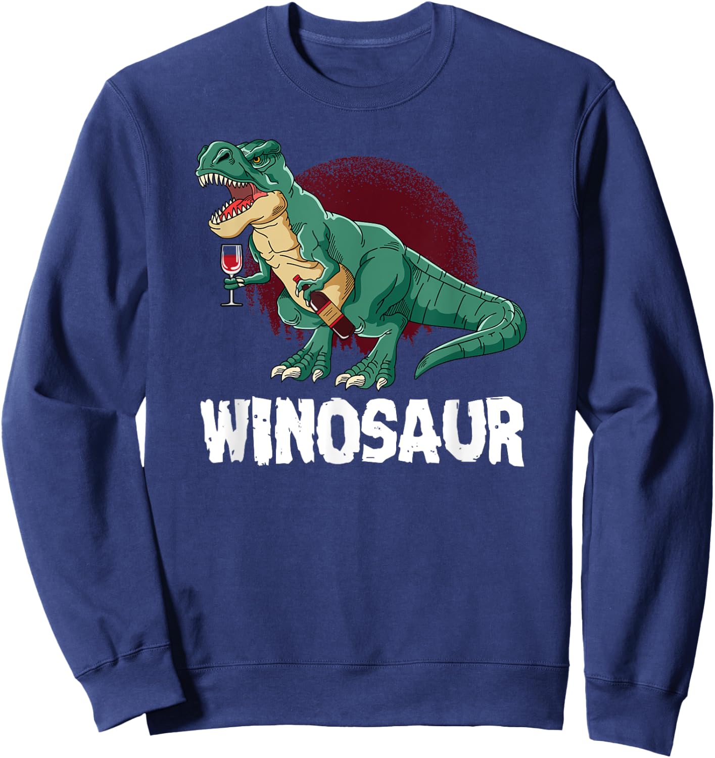 T-Rex Winosaur Wine Lover design Winosaurus Sweatshirt - Sweatshirt | Navy