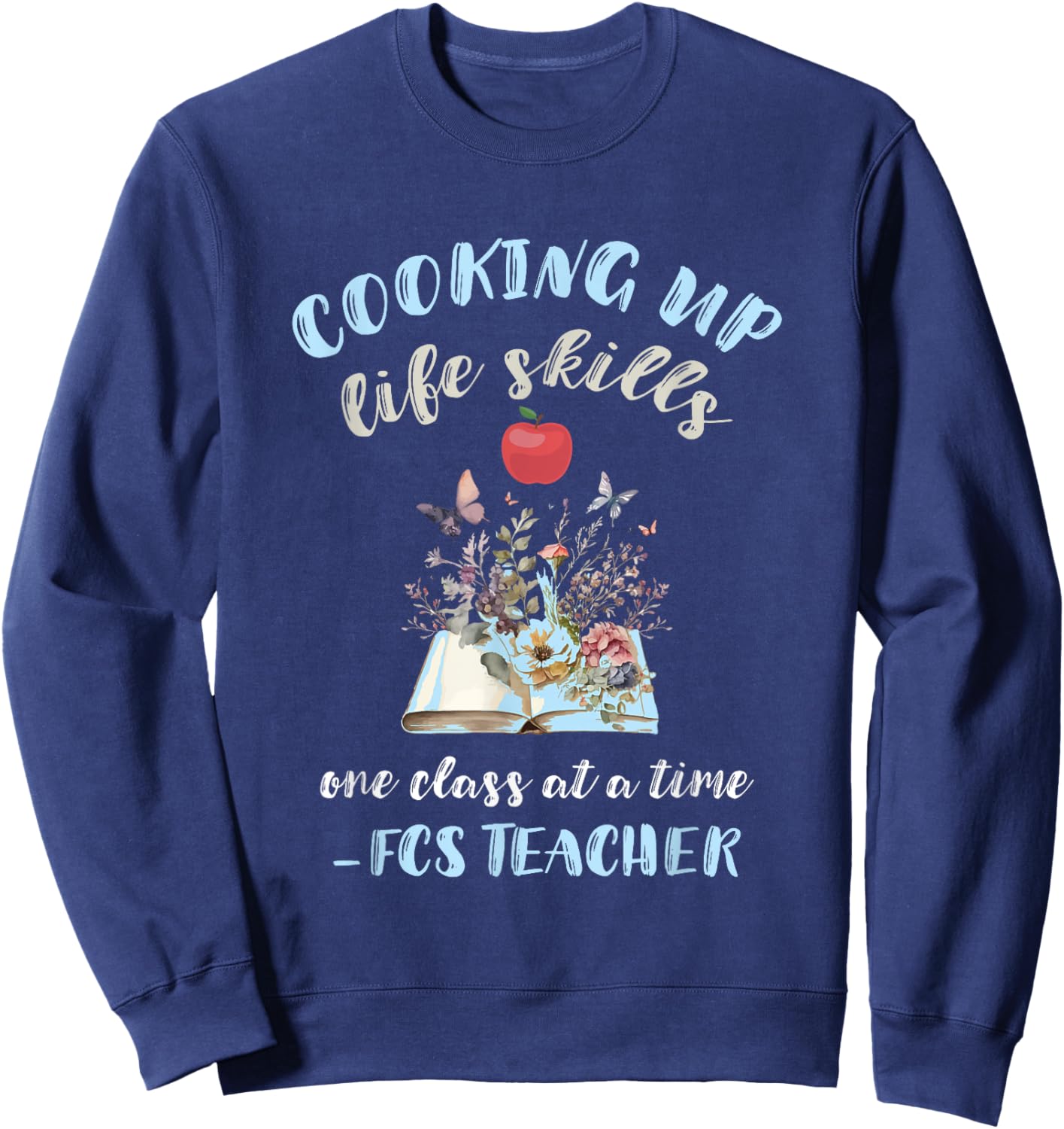 FCS Teacher Cooking Up Life Skills Family Consumer Science Men Women Sweatshirt - Sweatshirt | Navy