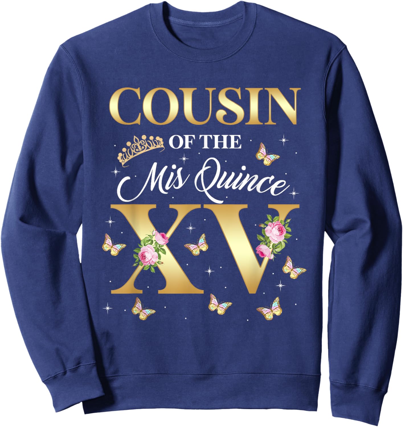 Cousin Of The Miss Quince XV Birthday Mexican Quinceanera Sweatshirt - Sweatshirt | Navy