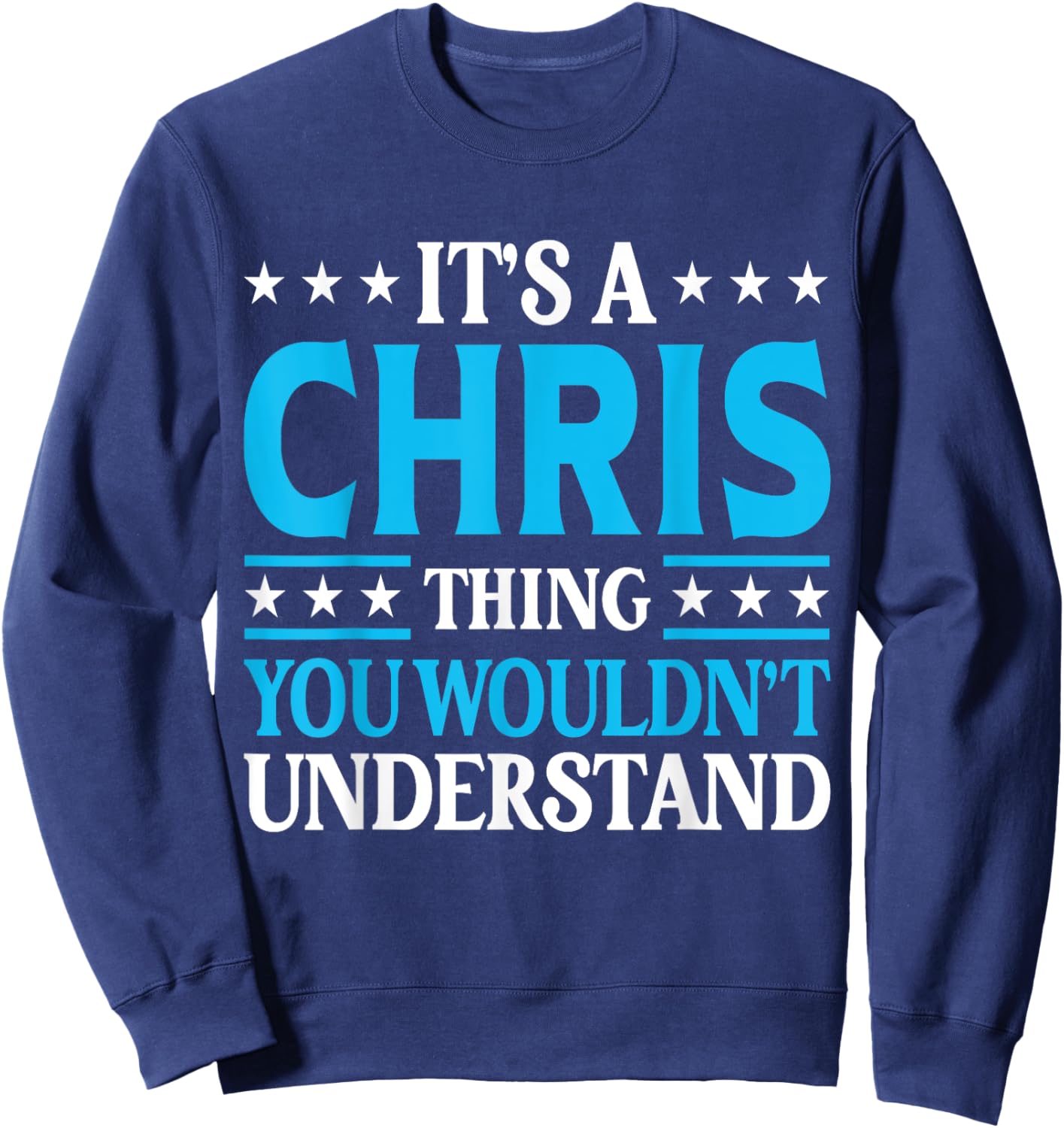 It's A Chris Thing Wouldn't Understand Girl Name Chris Sweatshirt - Sweatshirt | Navy