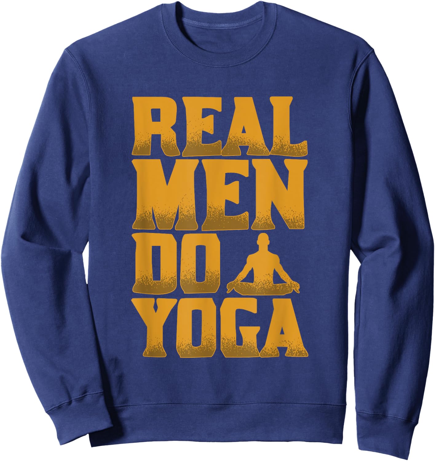Real Men Do Yoga Funny Gift Who Love Yoga Sweatshirt - Sweatshirt | Navy
