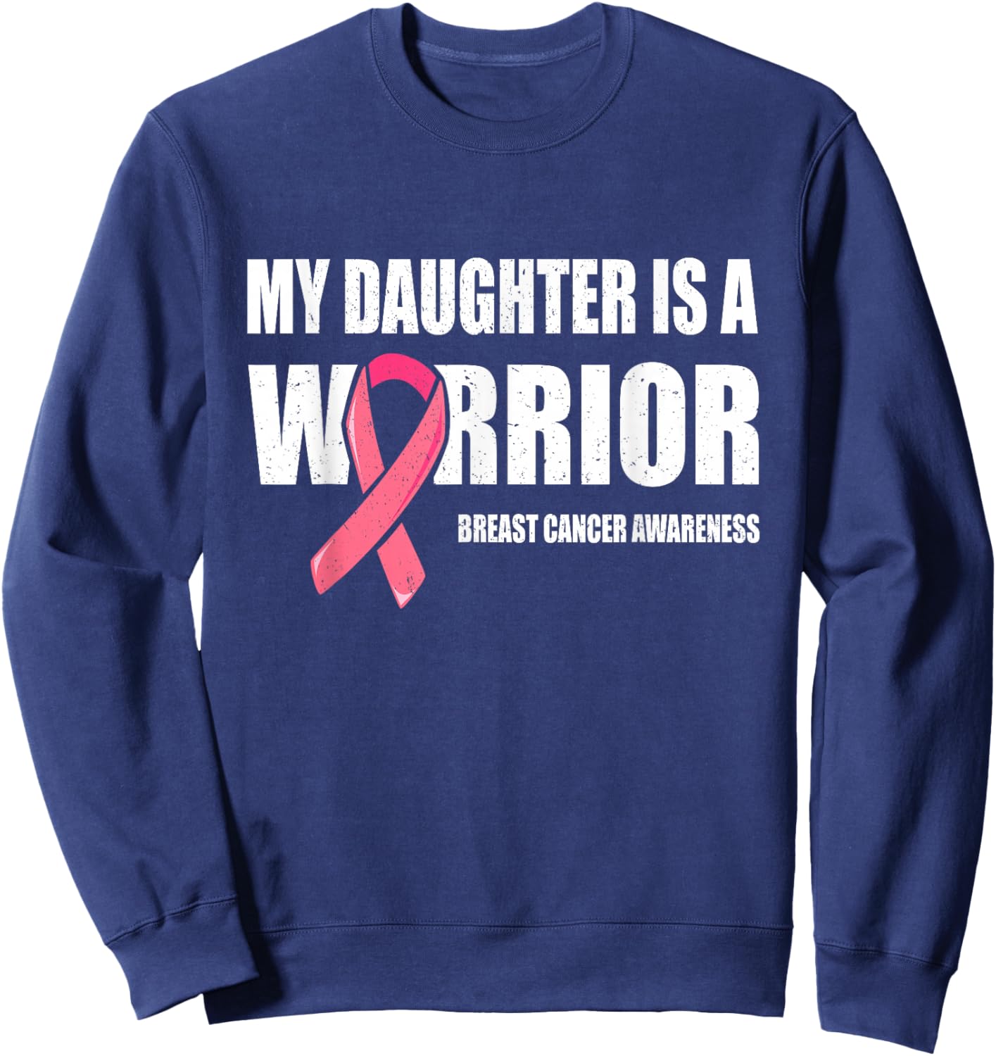 My Daughter Is A Warrior, Breast Cancer Daughter Pink Ribbon Sweatshirt - Sweatshirt | Navy