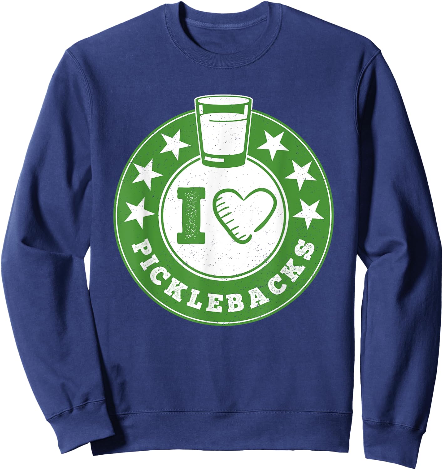 I Love Picklebacks, Funny Pickleback shot Sweatshirt - Sweatshirt | Navy