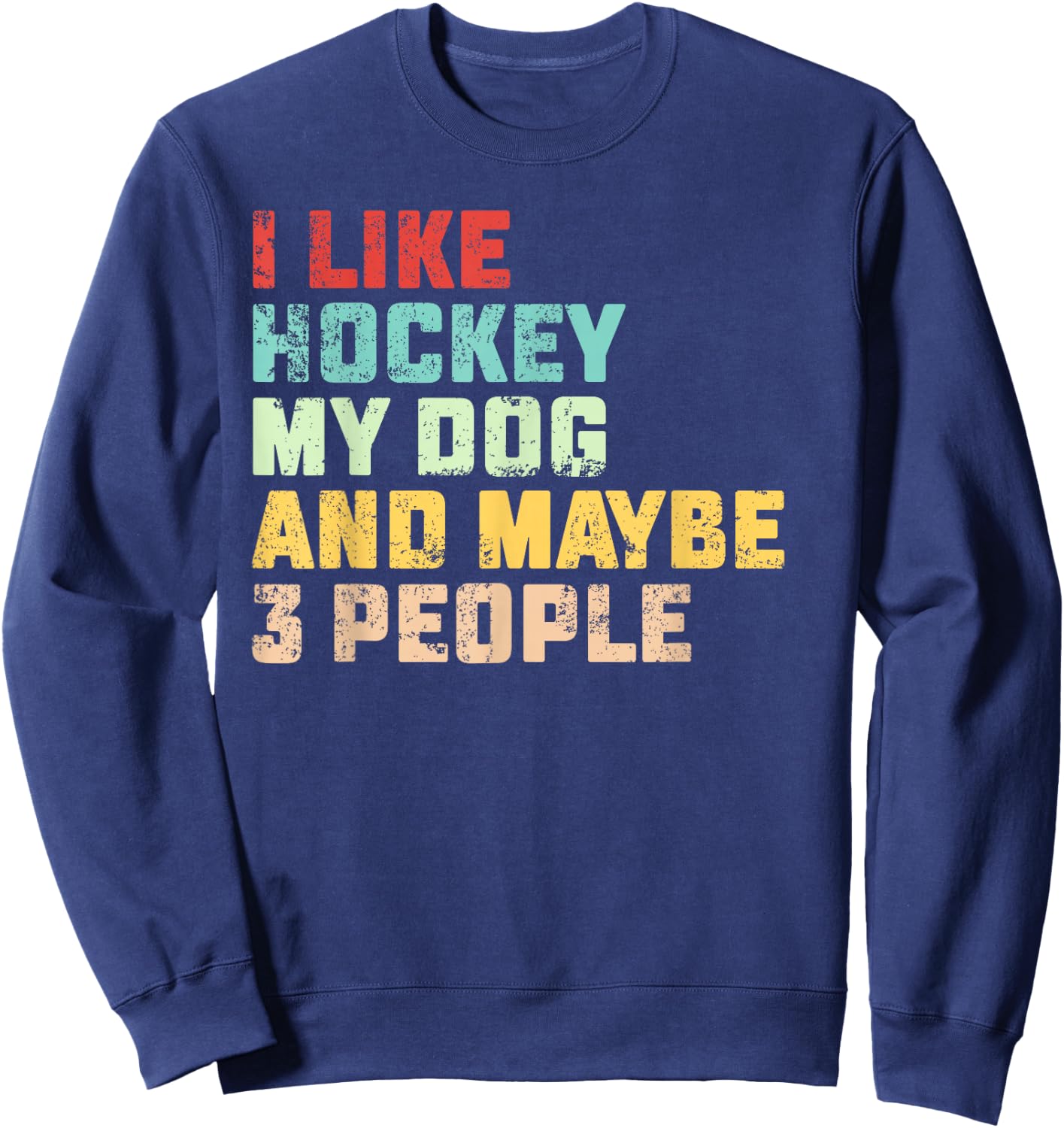 I Like Hockey My Dog & Maybe 3 People Hockey Coach Vintage Sweatshirt - Sweatshirt | Navy