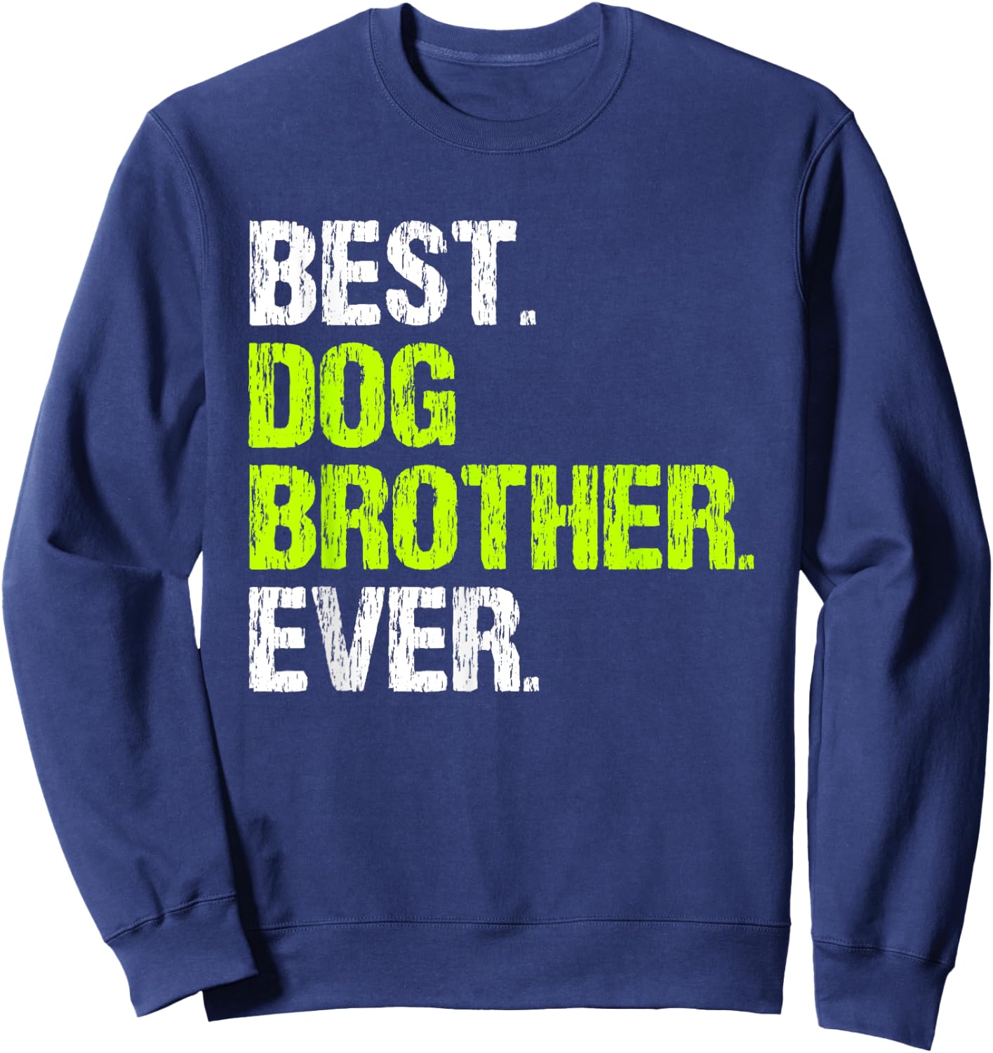 Best Dog Brother Ever Cool Funny Men Women Kids Sweatshirt - Sweatshirt | Navy