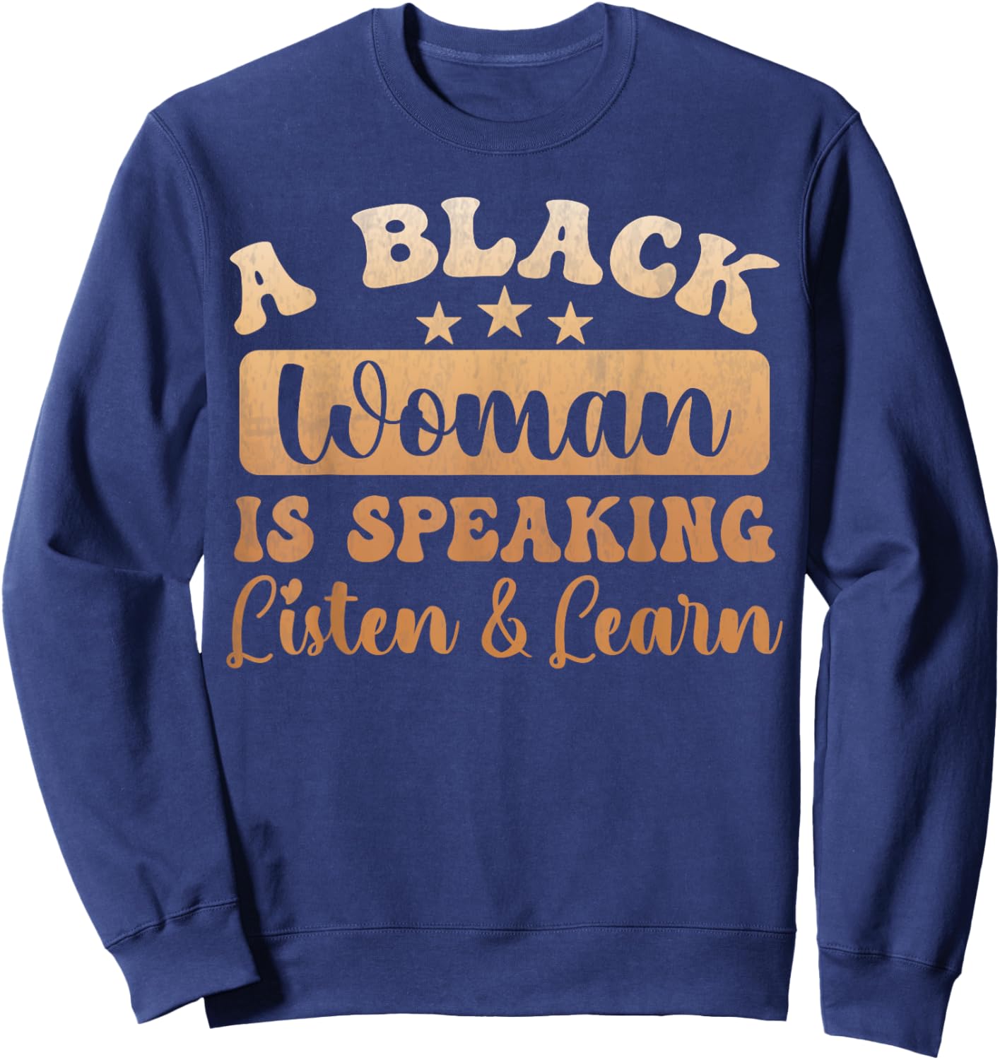 Blackity Black history month a Black woman is speaking funny Sweatshirt - Sweatshirt | Navy
