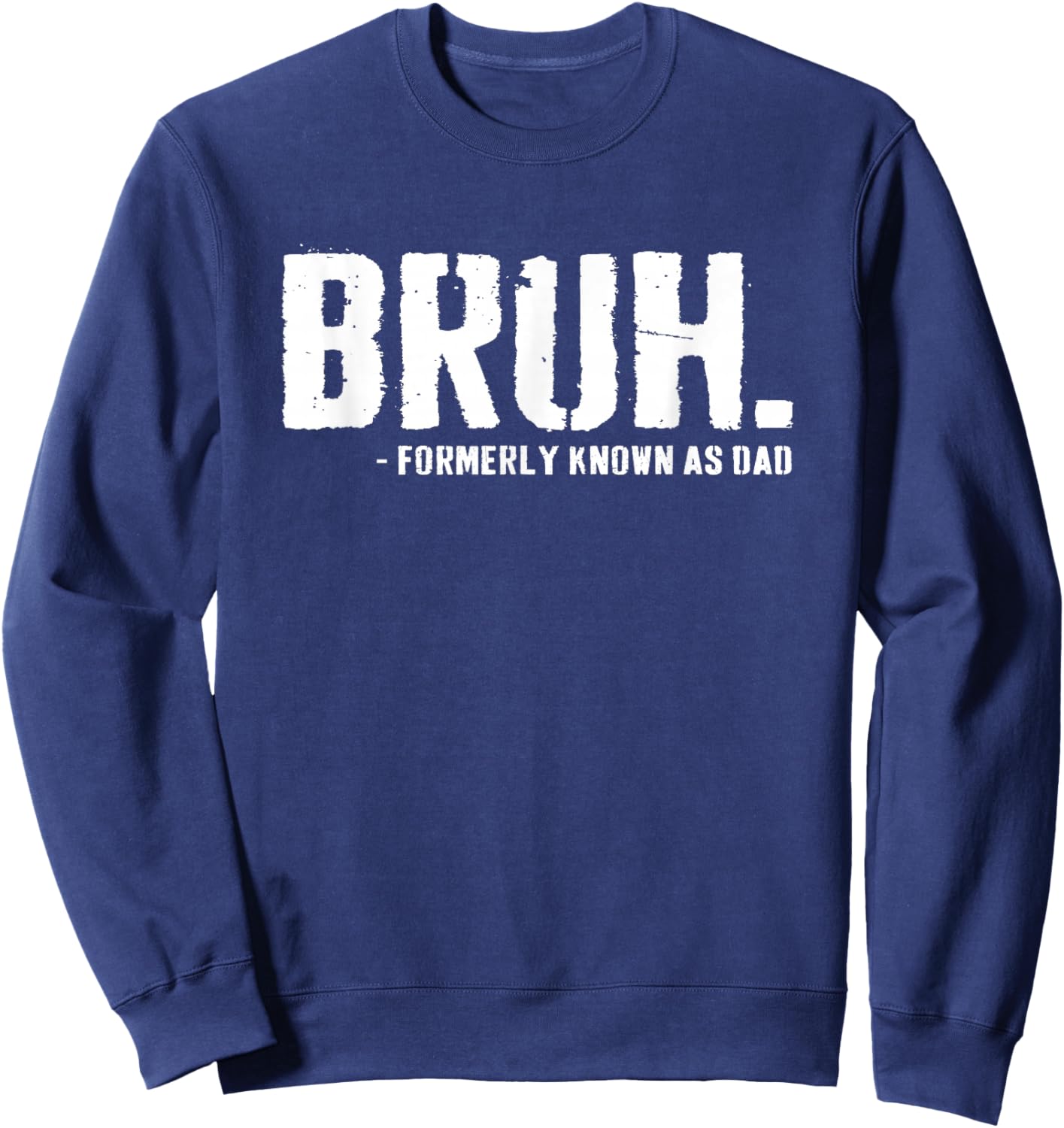 Bruh Formerly Known As dad Sweatshirt - Sweatshirt | Navy