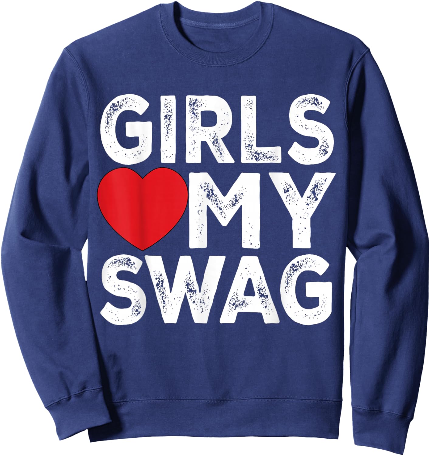 Girls Love My Swag - Girls Heart My Swag Sweatshirt - Sweatshirt | Navy