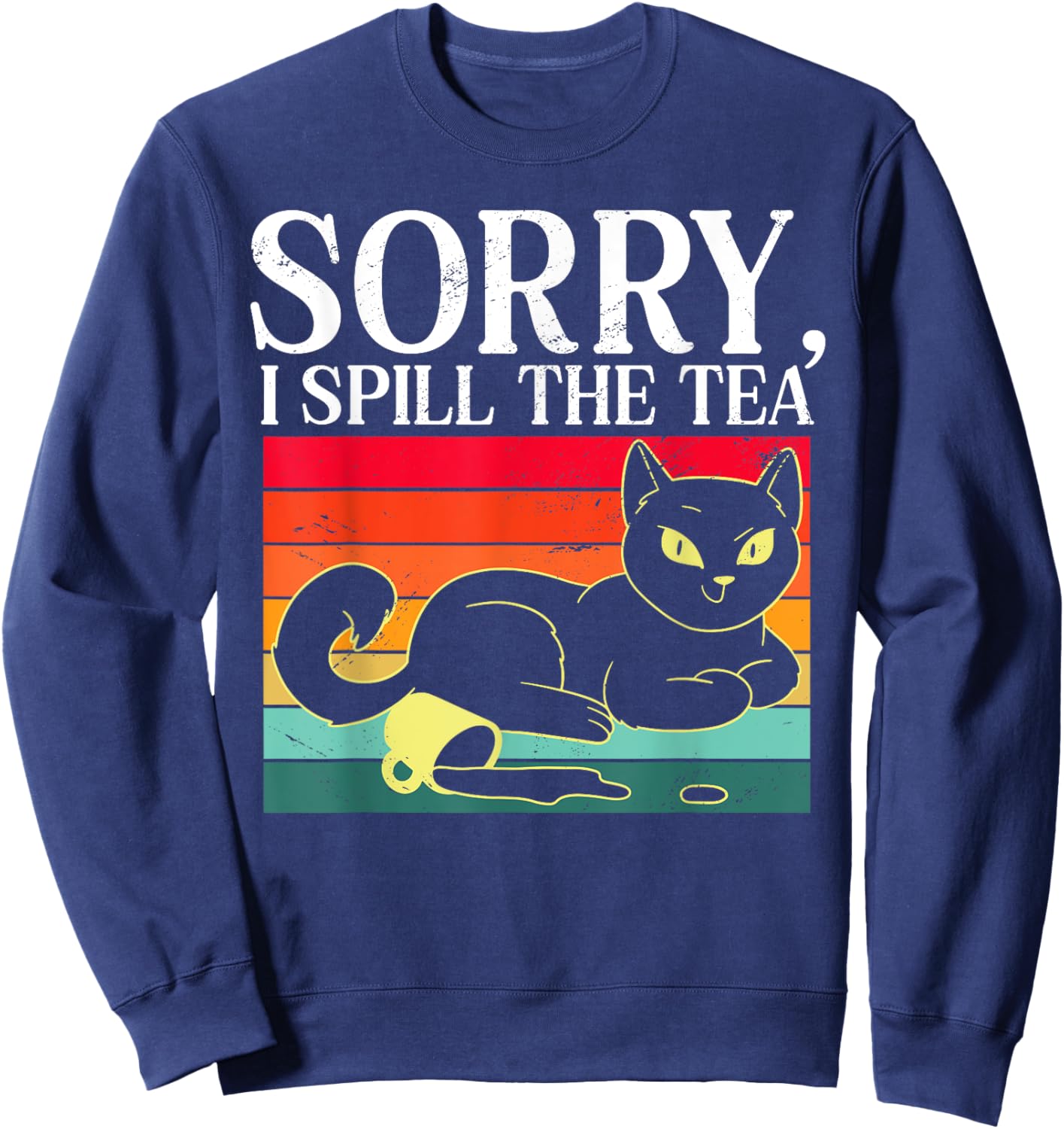 Sorry I Spill The Tea Humorous Sarcastic Retro Cat Lover Men Women Kids Sweatshirt - Sweatshirt | Navy