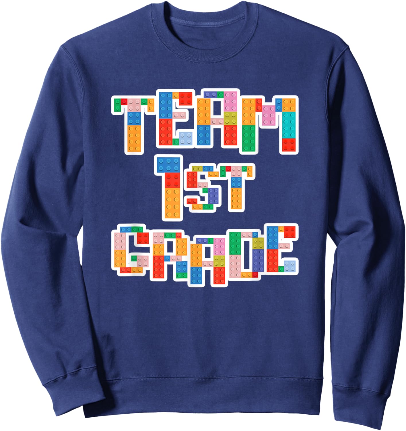 Team 1st Grade Building Blocks Bricks Theme Teacher Team Sweatshirt - Sweatshirt | Navy