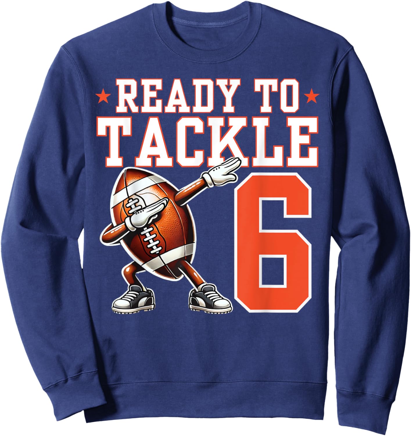 Ready to Tackle 6 Years Old 6th Birthday Football Party Sweatshirt - Sweatshirt | Navy