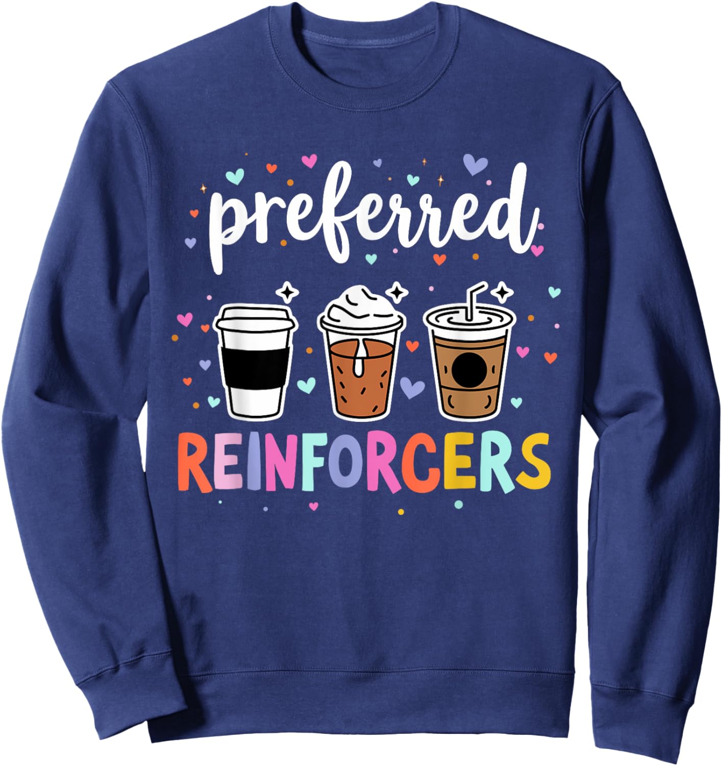 Preferred Reinforcers ABA Therapist ABA Therapy Behaviour Sweatshirt - Sweatshirt | Navy