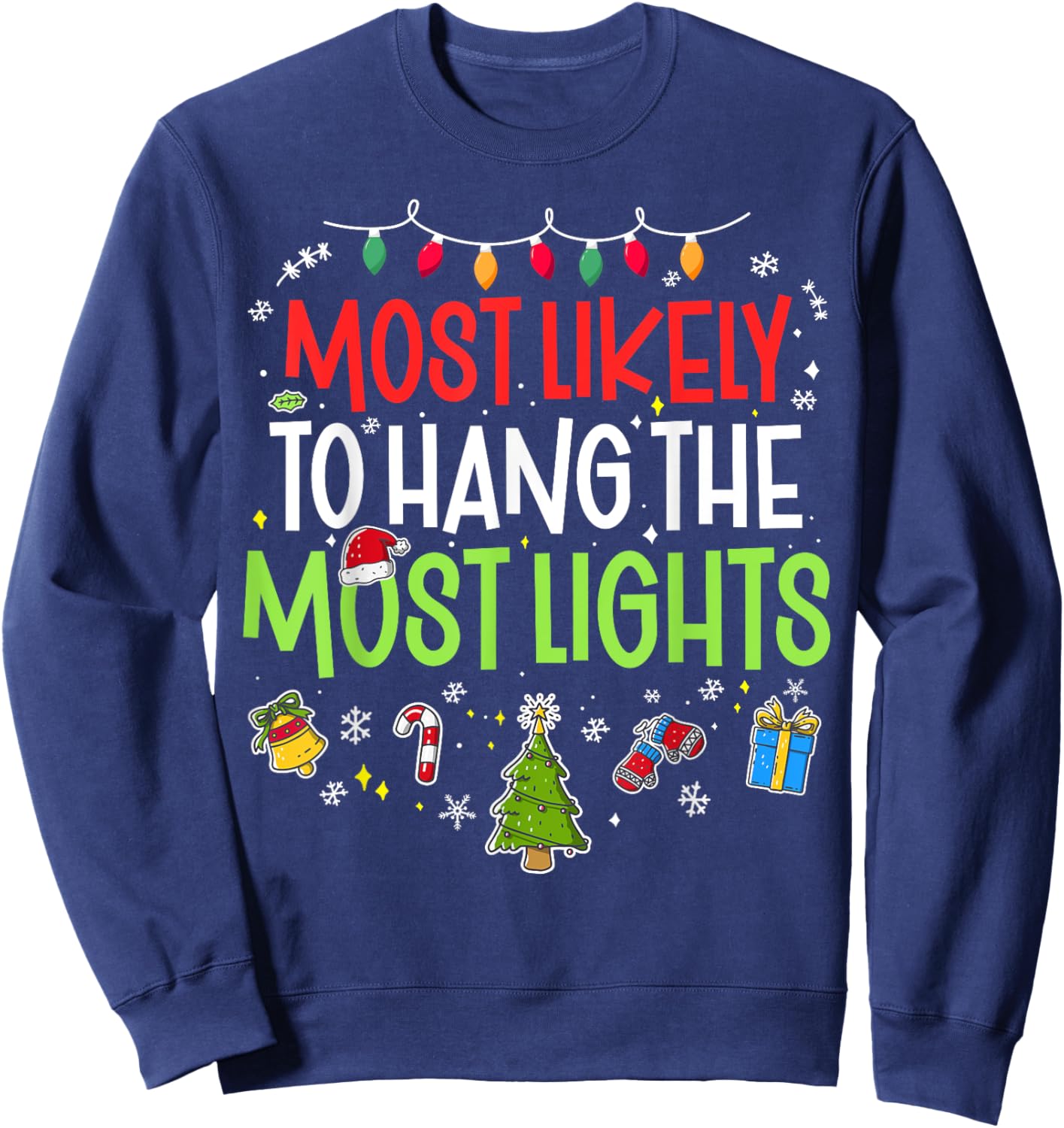 Funny Most Likely to Hang the Most Lights Christmas Xmas Sweatshirt - Sweatshirt | Navy