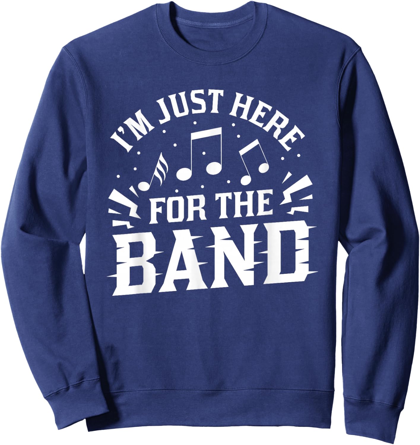 I'm Just Here For The Band Marching Halftime Show Sweatshirt - Sweatshirt | Navy