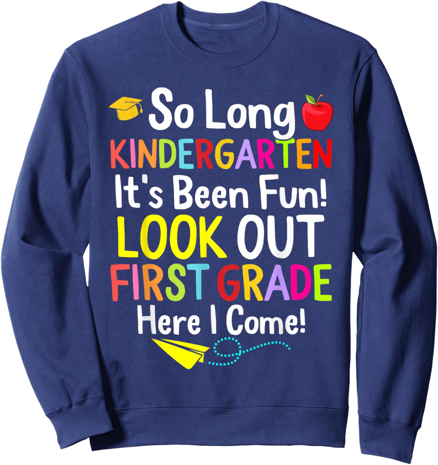 So Long Kindergarten Graduation 1st Grade Here I Come 2024 Sweatshirt - Sweatshirt | Navy