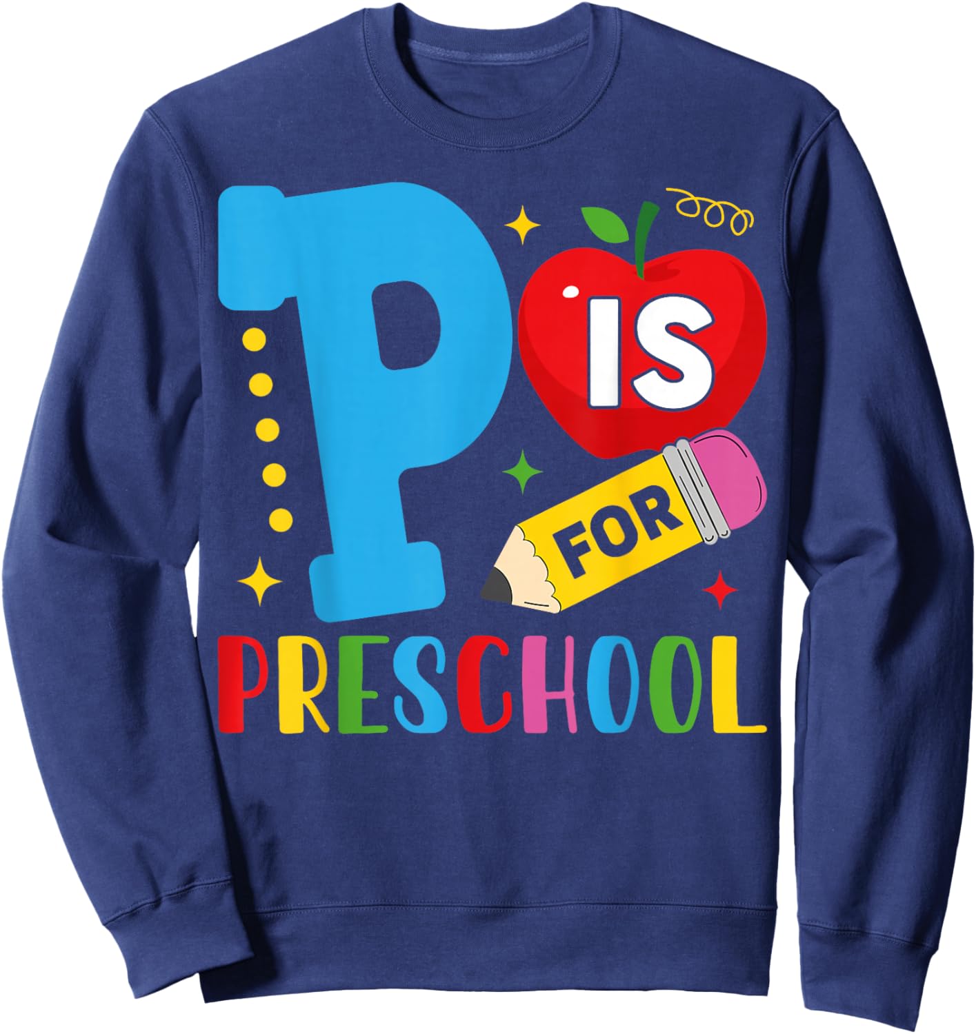 P Is For Preschool Shirt Funny First Day Of School Teacher Sweatshirt - Sweatshirt | Navy