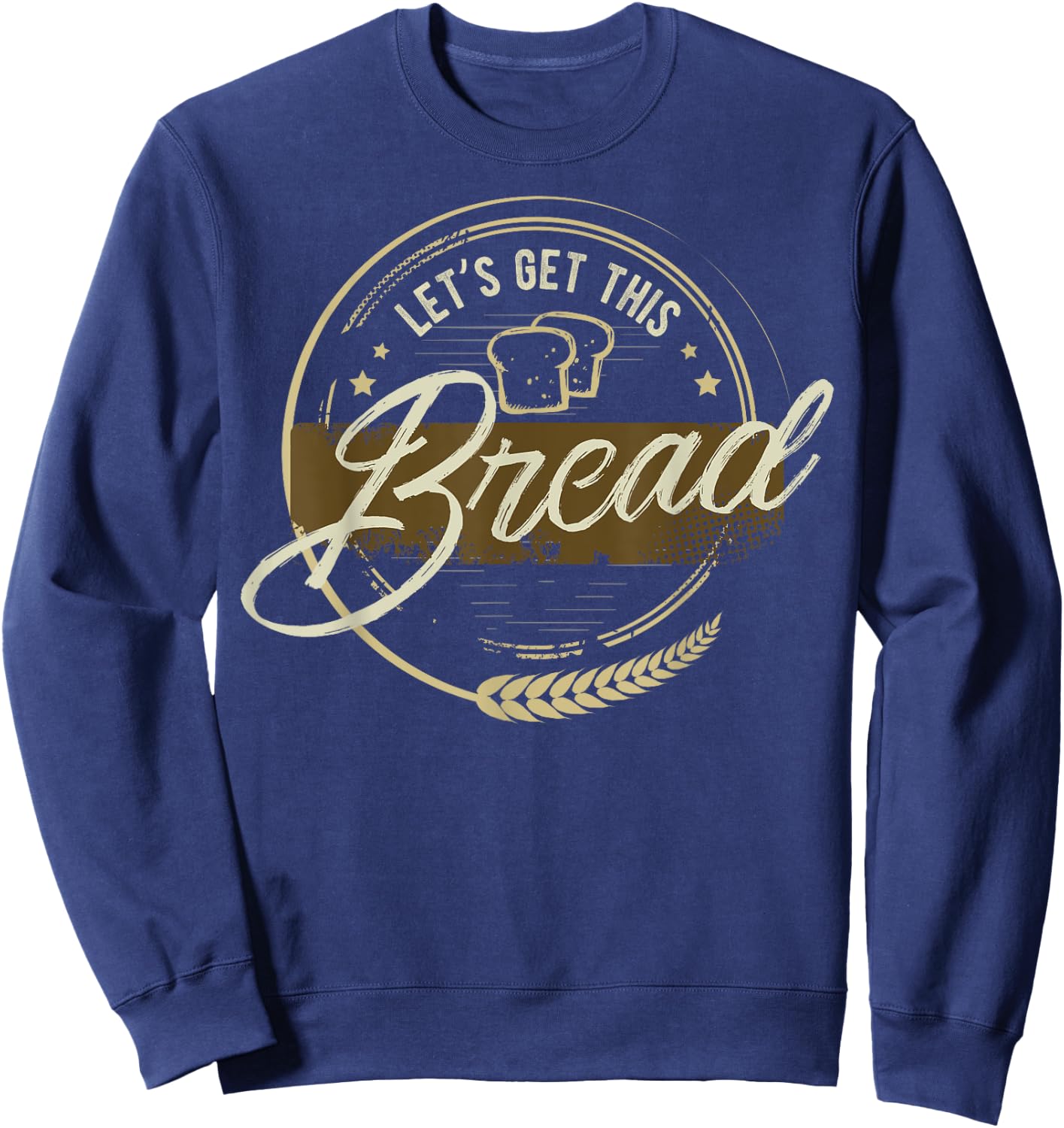 Funny Meme design | Let's Get This Bread | Gift design Sweatshirt - Sweatshirt | Navy