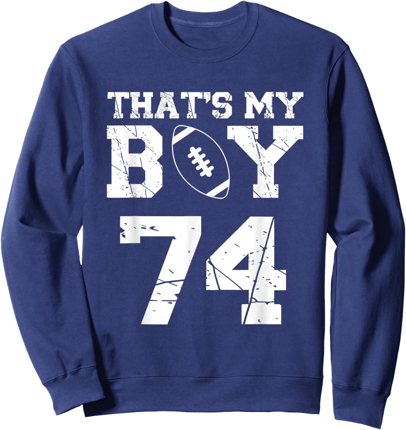 That's My Boy Football Number #74 Sweatshirt - Sweatshirt | Navy
