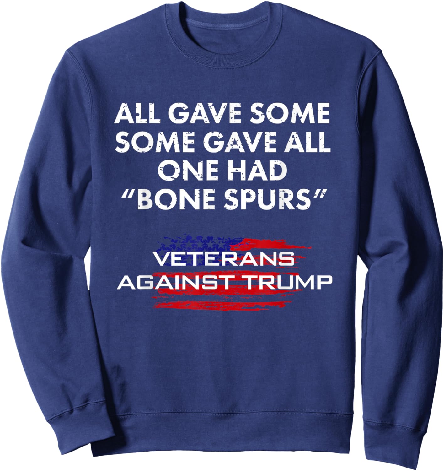 Veterans Anti-Trump Draft Dodger Bone Spurs for Vets Green Sweatshirt - Sweatshirt | Navy