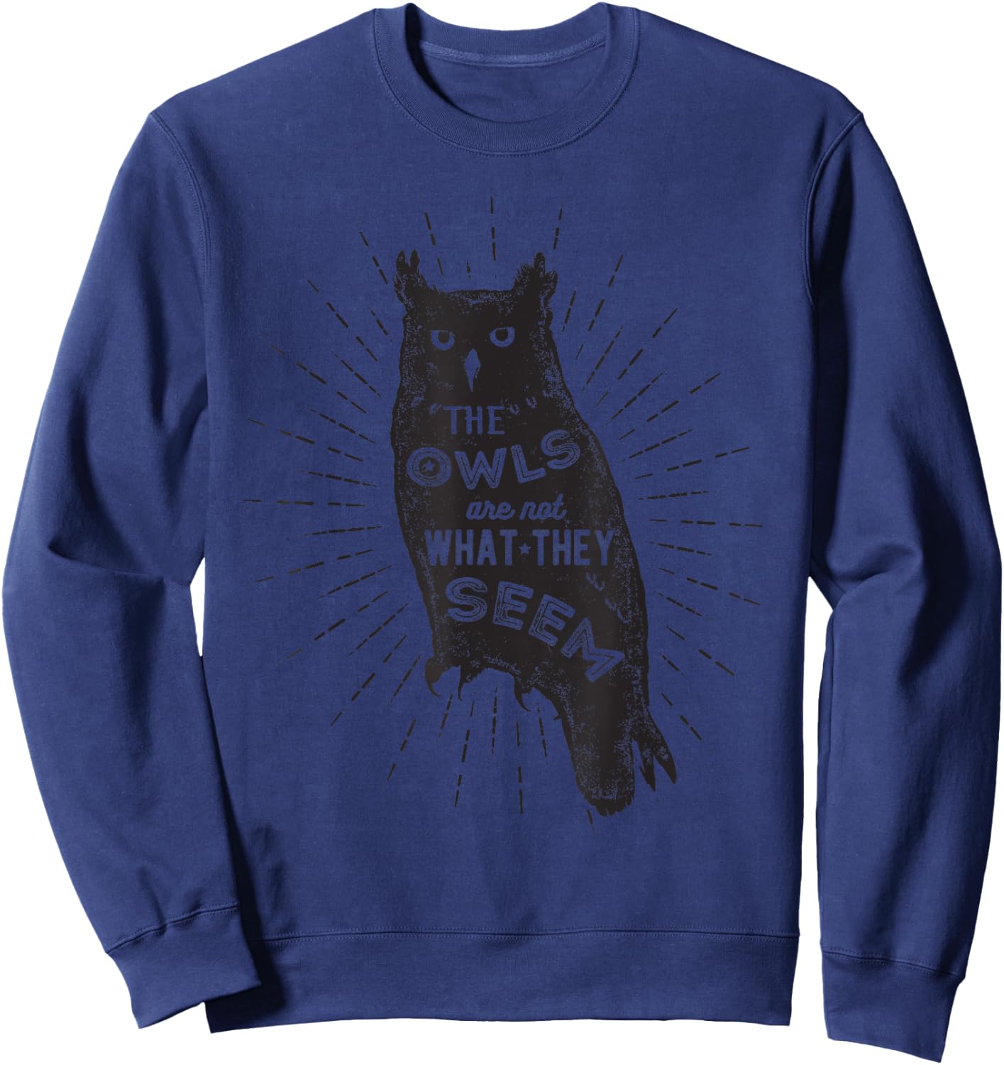 The Owls Are Not What They Seem - Funny Owl Bird Quote Sweatshirt - Sweatshirt | Navy