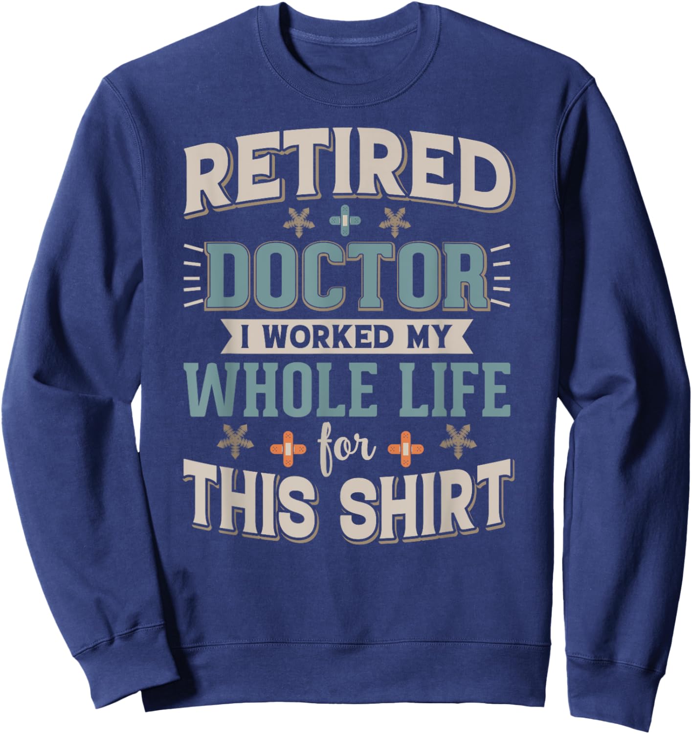 Retired Doctor Cool Retirements Design For Physicians Sweatshirt - Sweatshirt | Navy