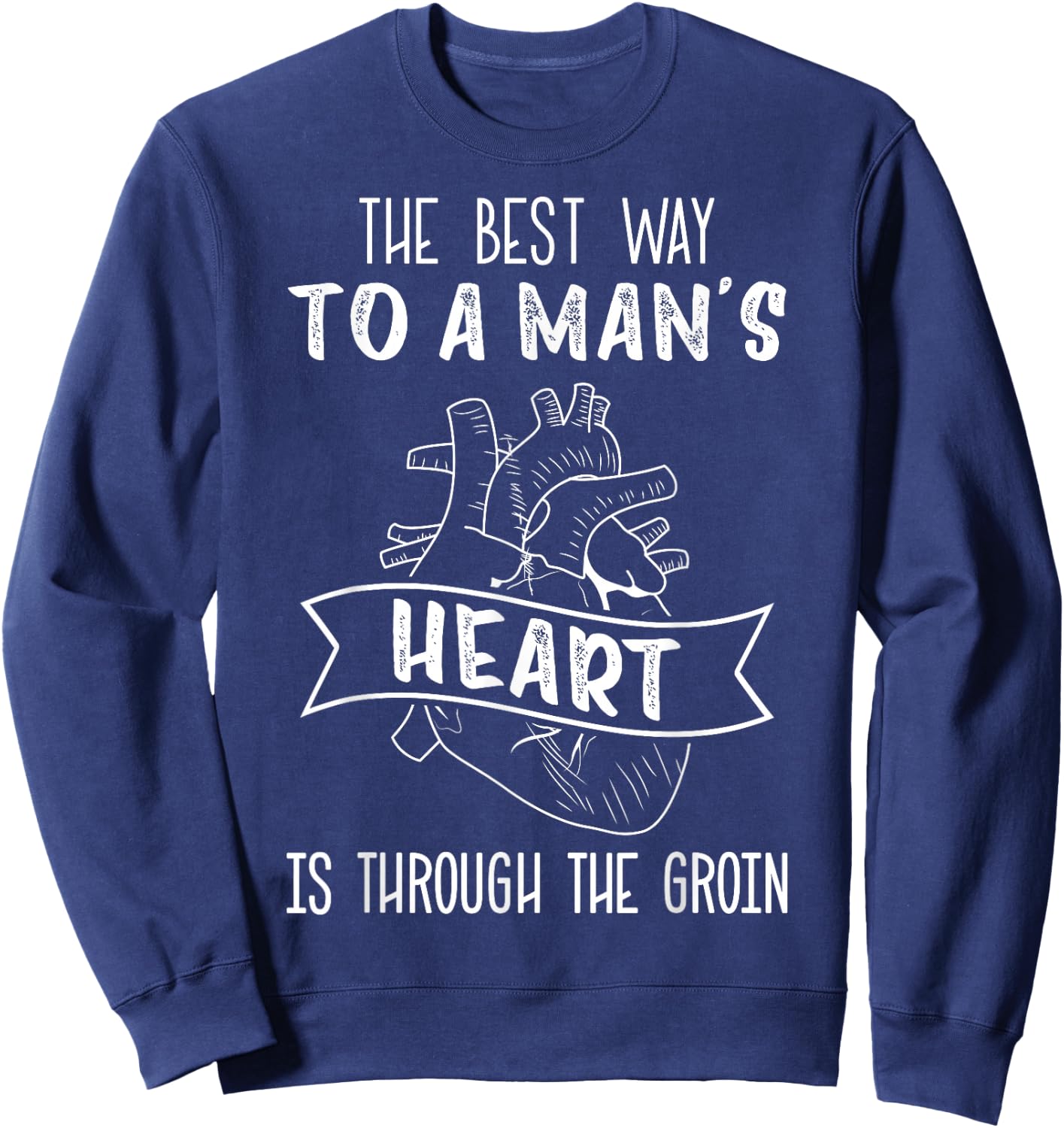 Cath Lab Tech, Best Way to a Man's Heart Through the Groin Sweatshirt - Sweatshirt | Navy