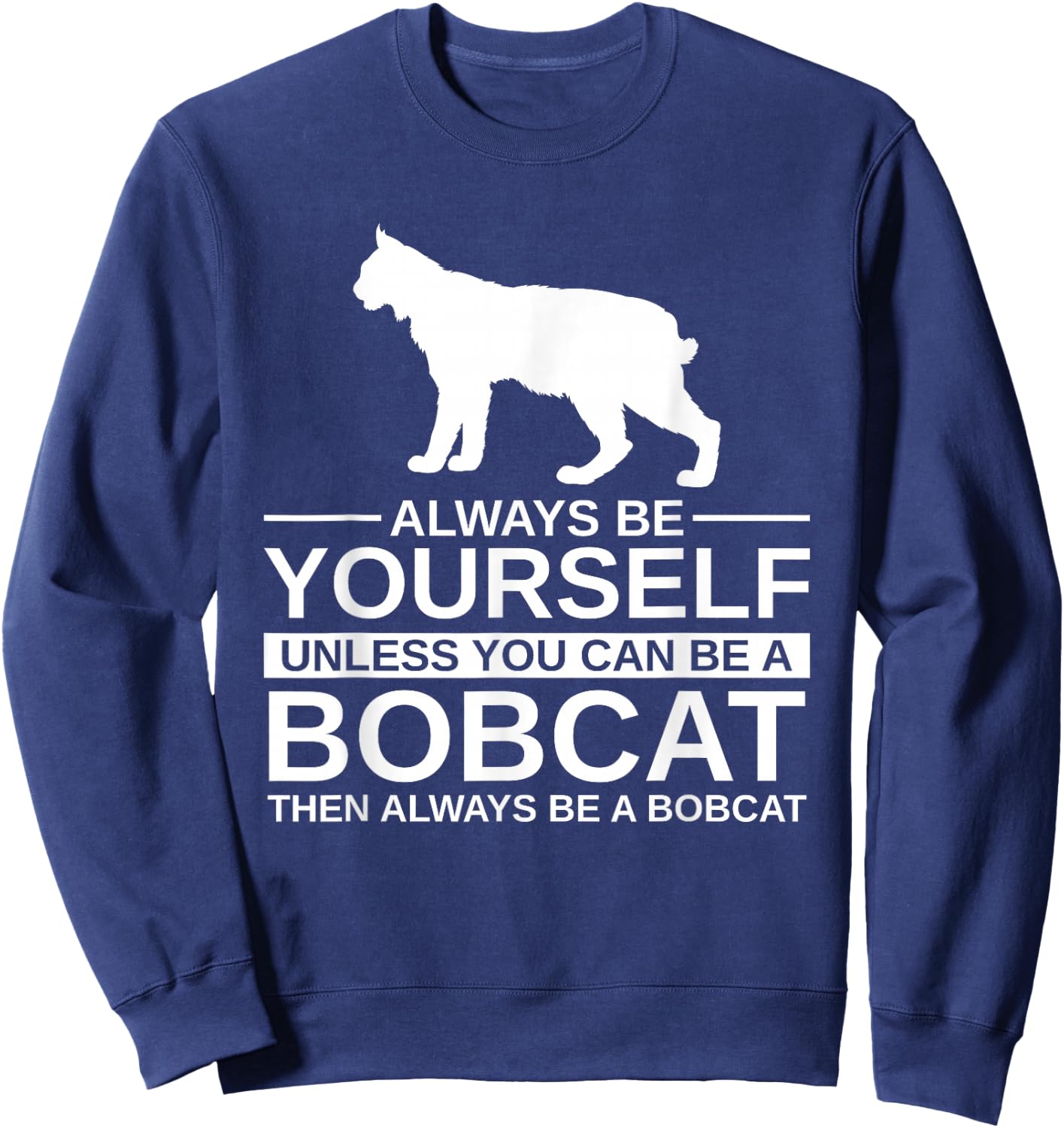 Always Be Yourself Bobcat Gift Women Feline Kitty Sweatshirt - Sweatshirt | Navy