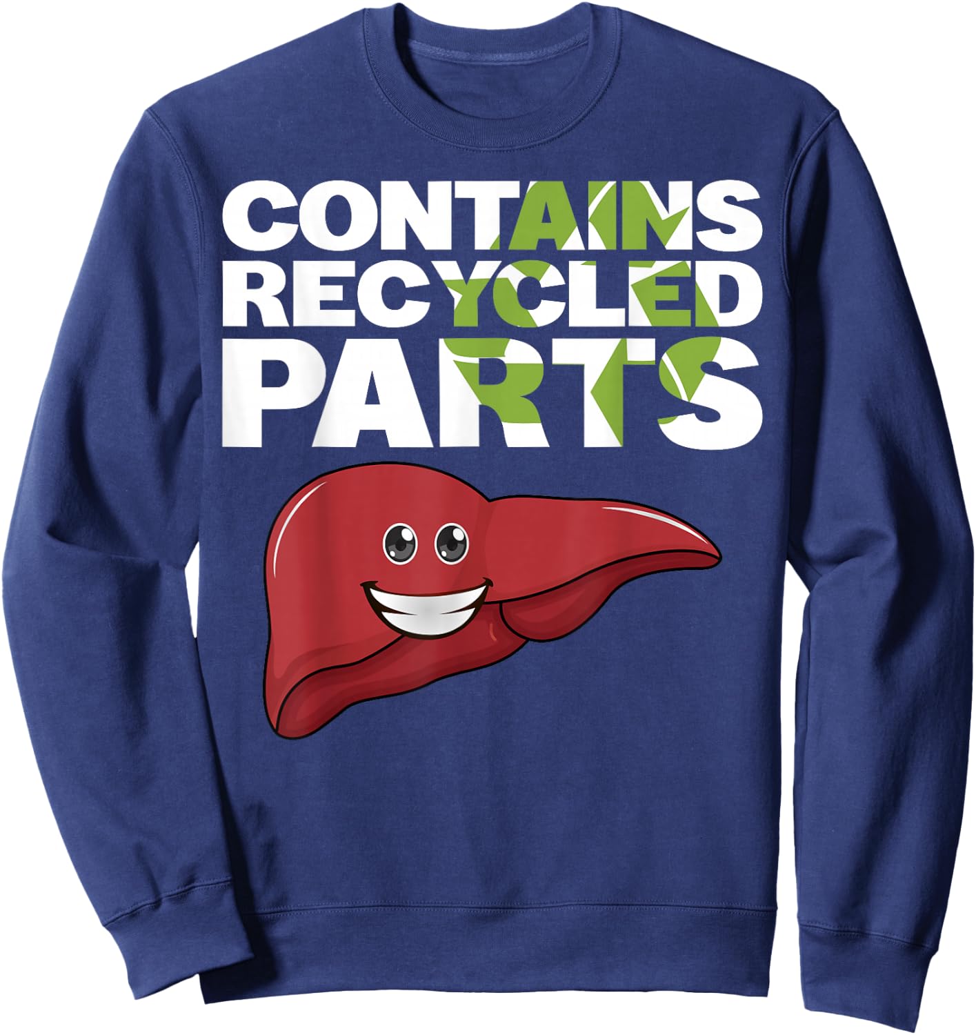 Contains Recycled Parts Liver Transplant Survivor designs Sweatshirt - Sweatshirt | Navy