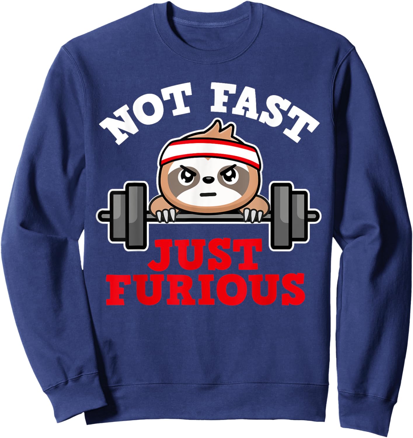 Not Fast Just Furious Weightlifting Sloth Funny Fitness Sweatshirt - Sweatshirt | Navy