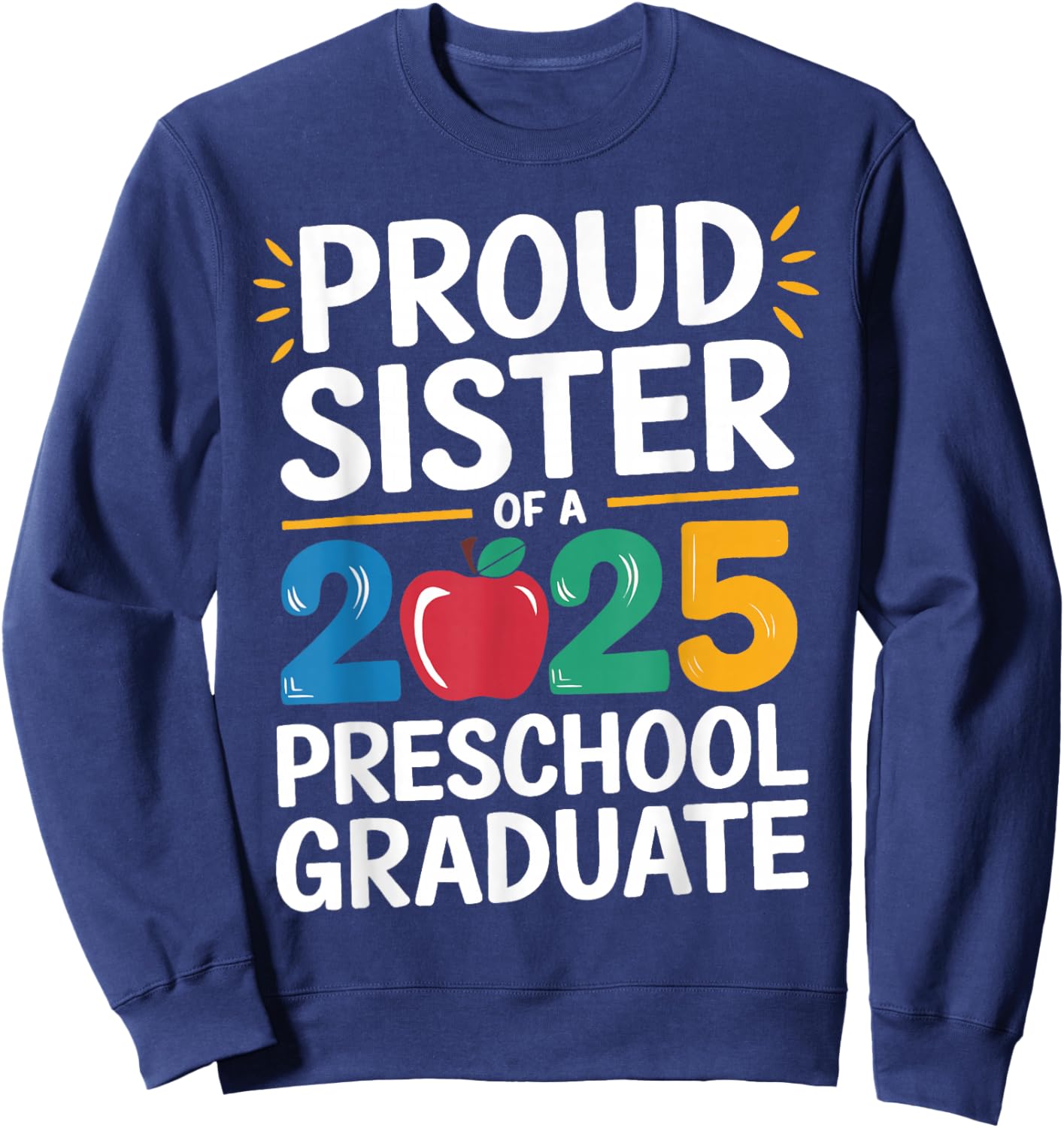 Proud Sister Of A 2025 Preschool Graduate Graduation Kids Sweatshirt - Sweatshirt | Navy