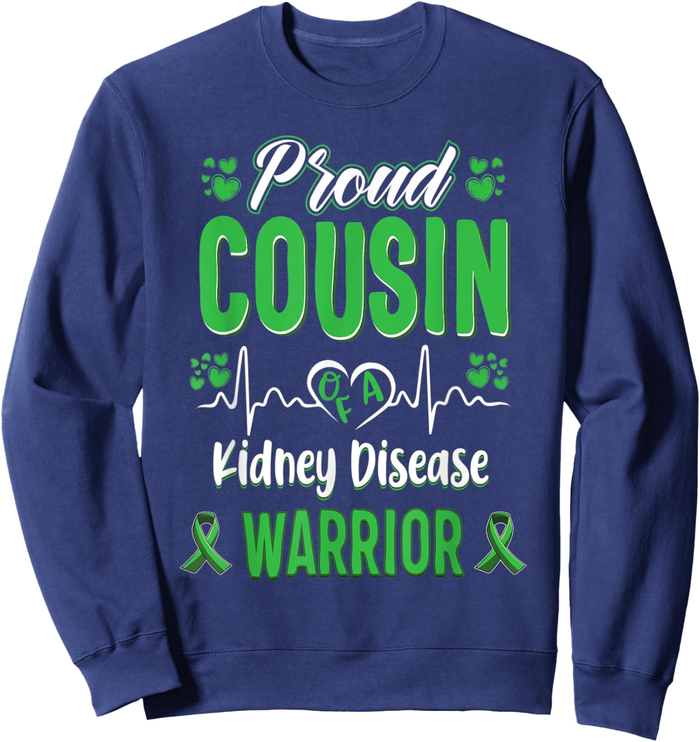 proud Cousin kidney disease warrior awareness ribbon green Sweatshirt - Sweatshirt | Navy