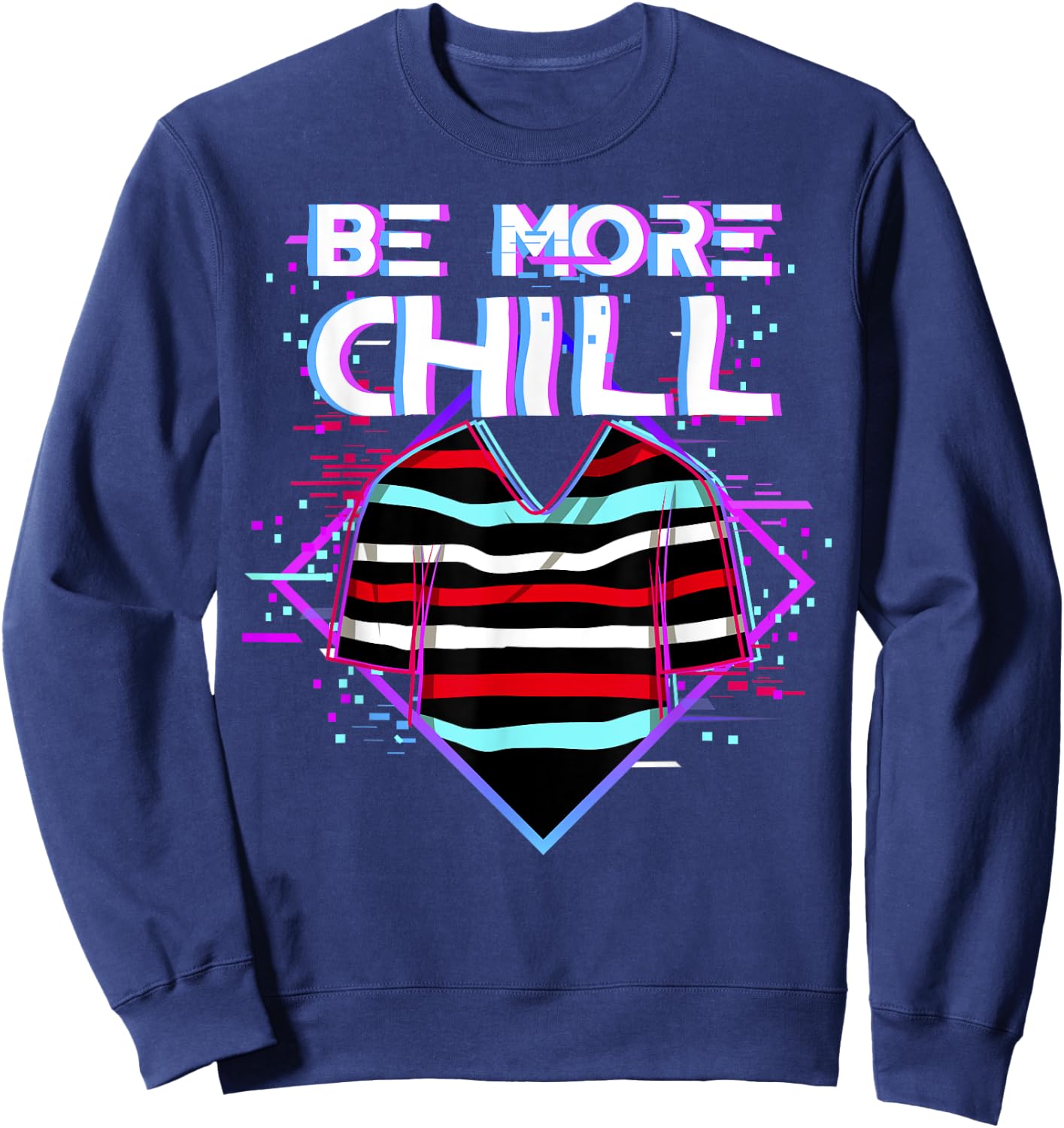 Be More Chill Design, Chilling Design, Relax Design Sweatshirt - Sweatshirt | Navy