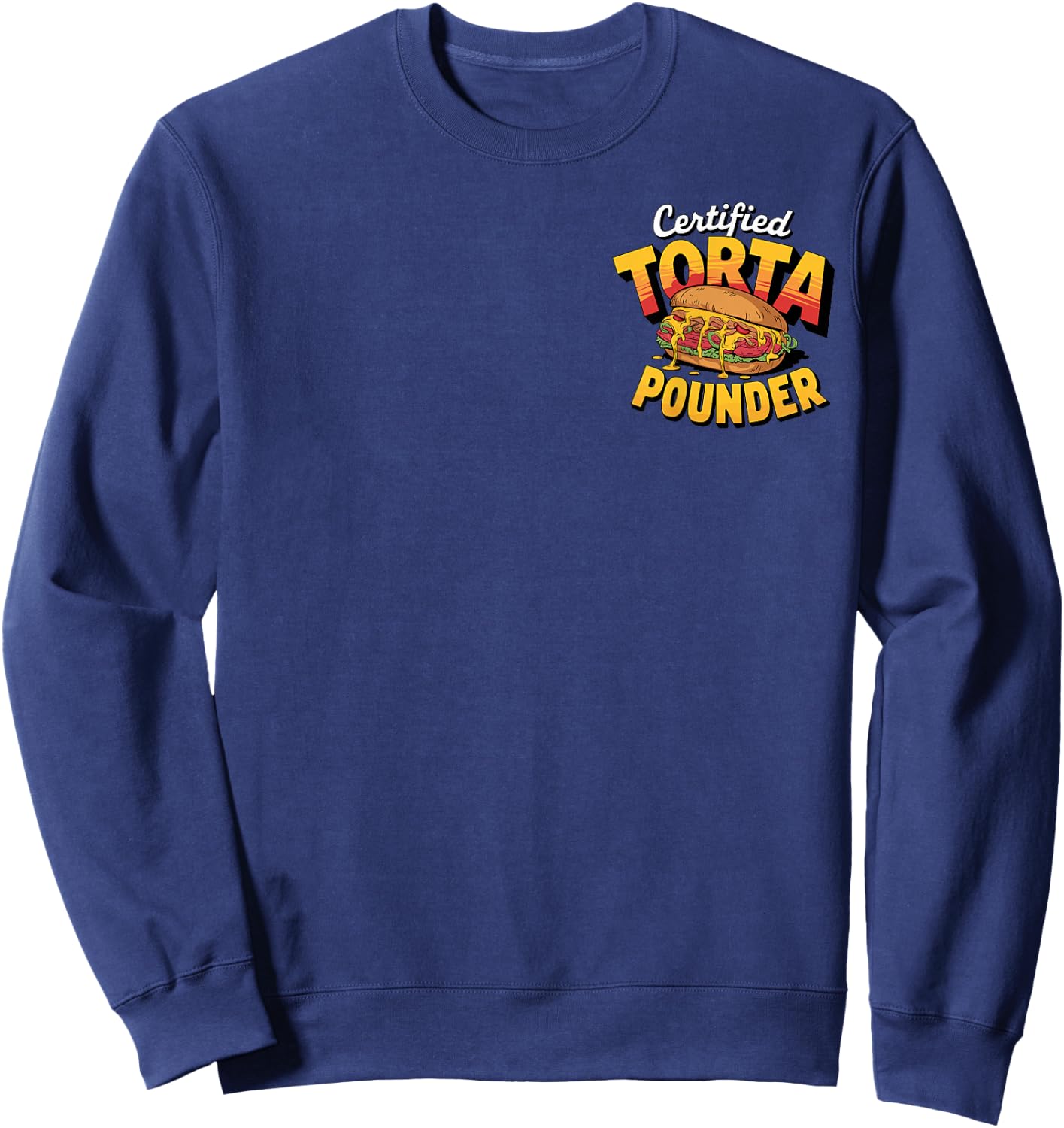 Retro Certified Torta Pounder Latino Vintage Front and Back Sweatshirt - Sweatshirt | Navy