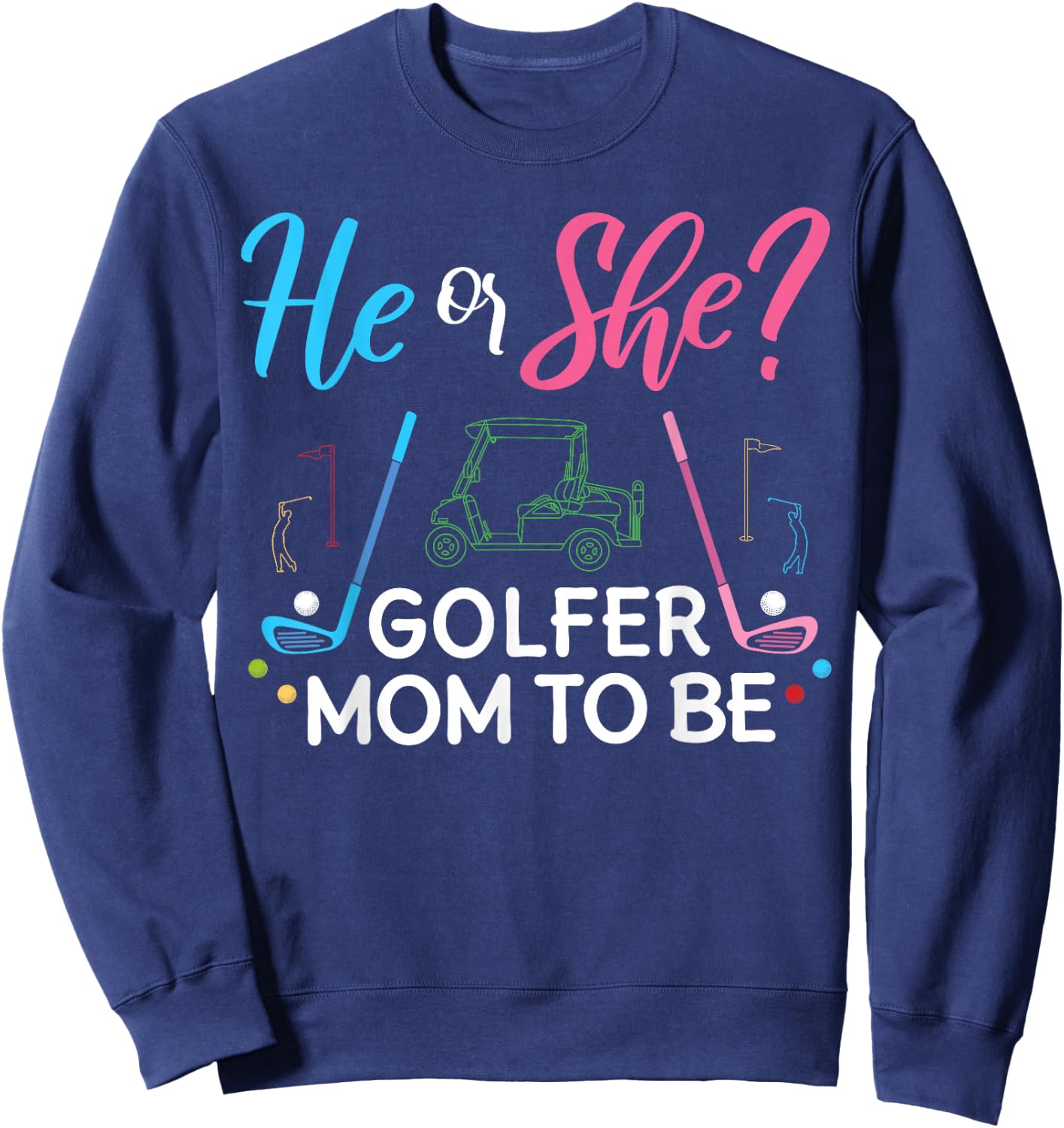 Gender Reveal He Or She Mom To Be Golfer Future Mother Sweatshirt - Sweatshirt | Navy