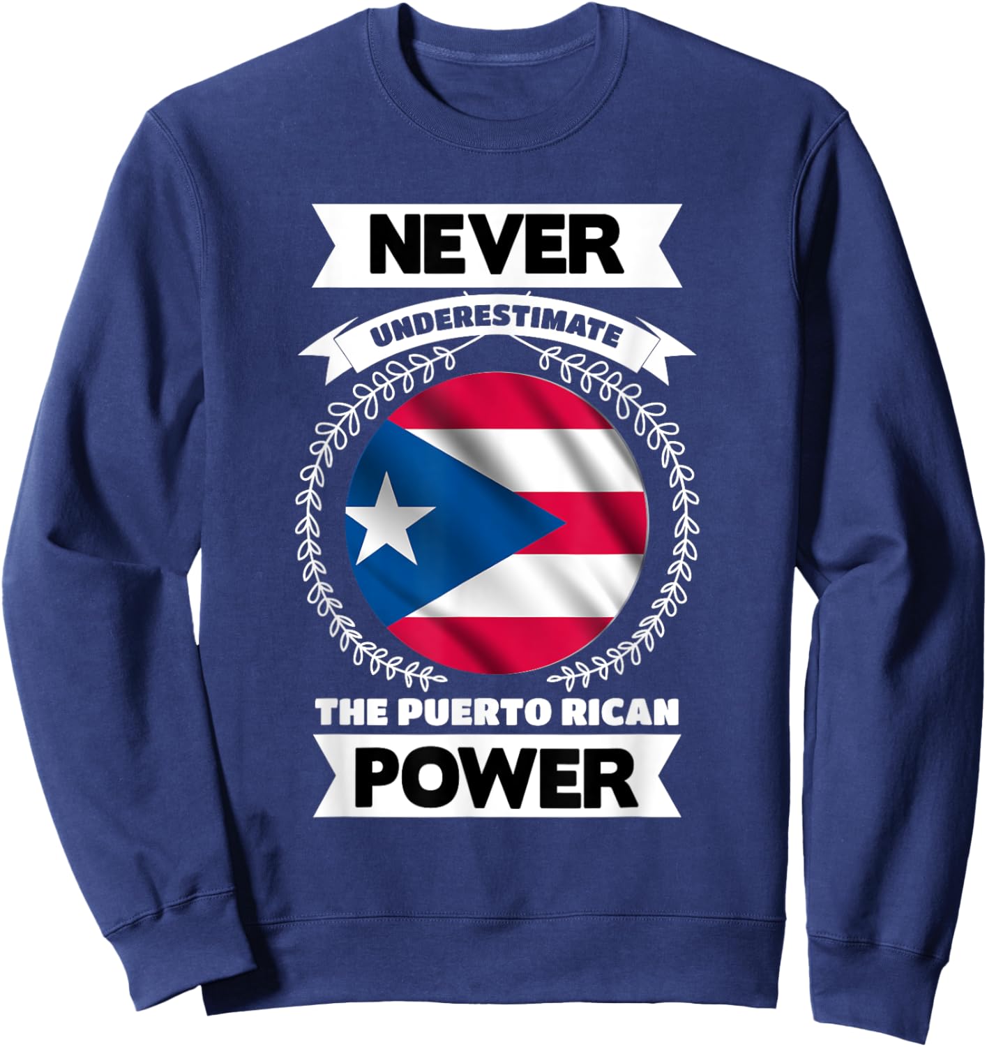 Never Underestimate The Puerto Rican Power Puerto Rico Sweatshirt - Sweatshirt | Navy