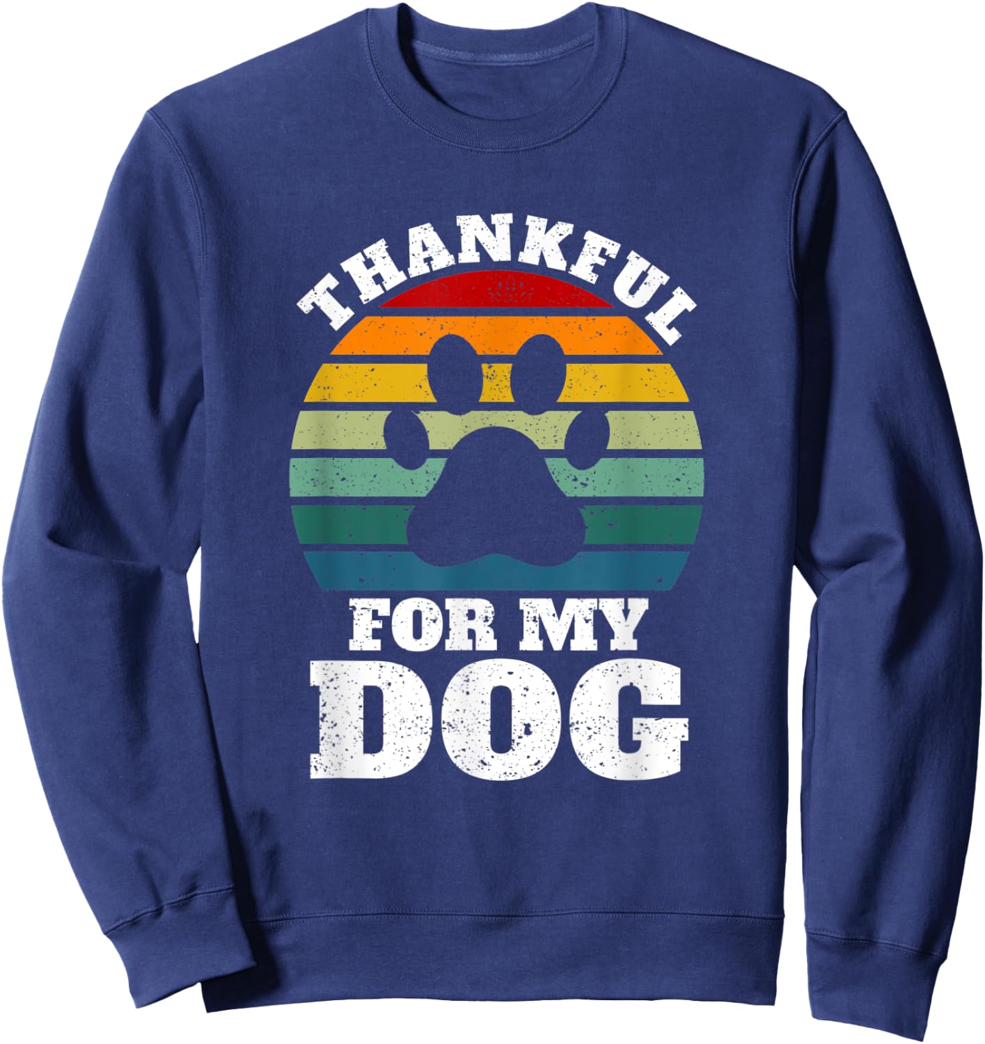 Funny Thanksgiving Dogs Animal Lover Thankful For My Dog Sweatshirt - Sweatshirt | Navy